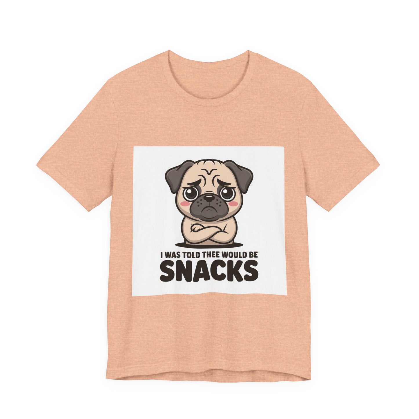 I Was Told There Would Be Snacks - Funny Pug T-Shirt for Dog Lovers