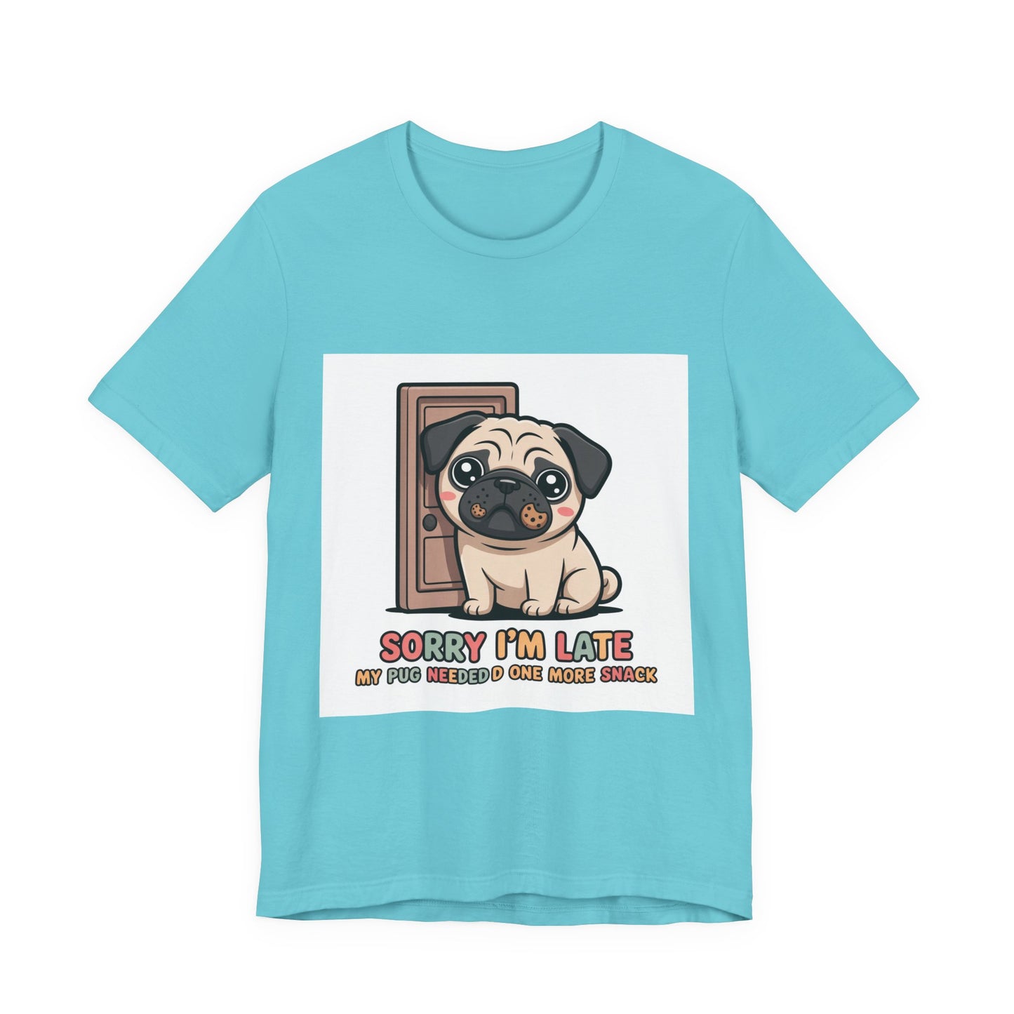 Sorry I'm Late My Pug Needed One More Snack - Funny Pug T-Shirt for Dog Lovers