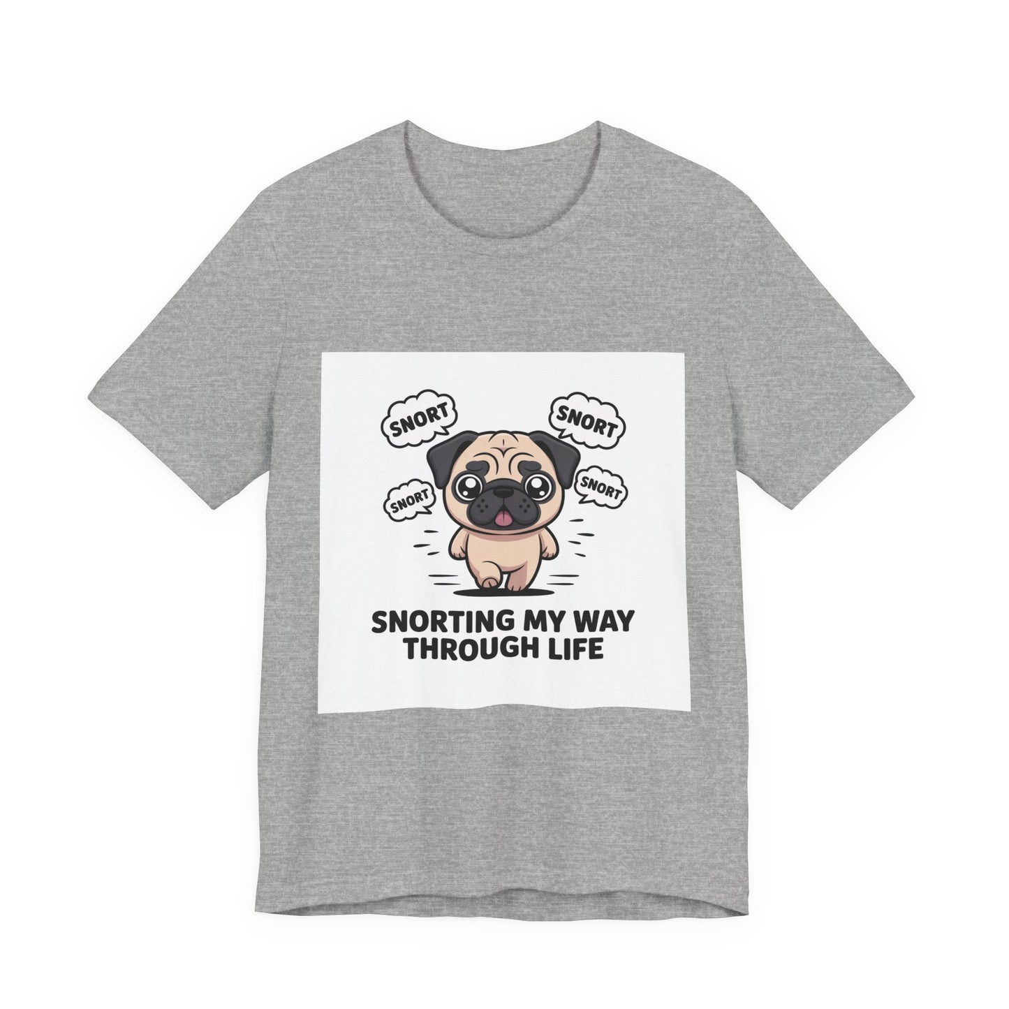 Snorting My Way Through Life - Funny Pug T-Shirt for Dog Lovers