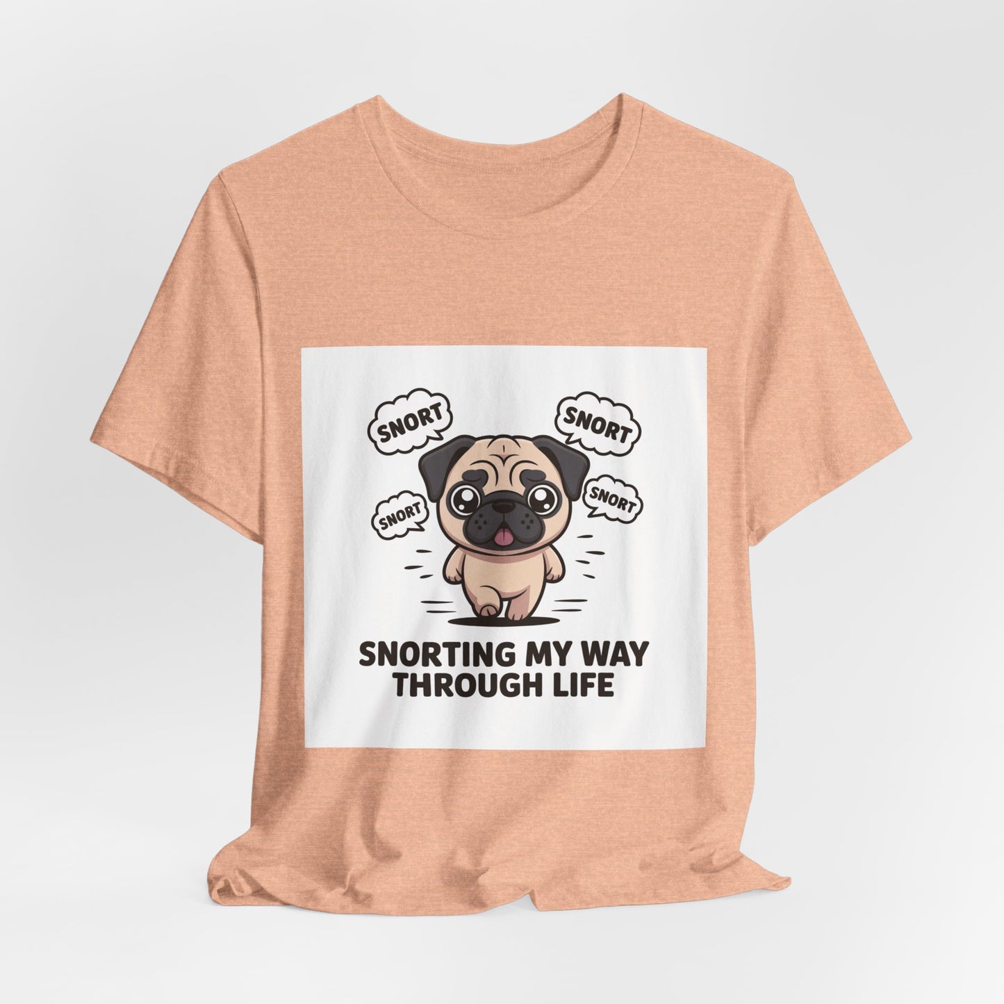 Snorting My Way Through Life - Funny Pug T-Shirt for Dog Lovers