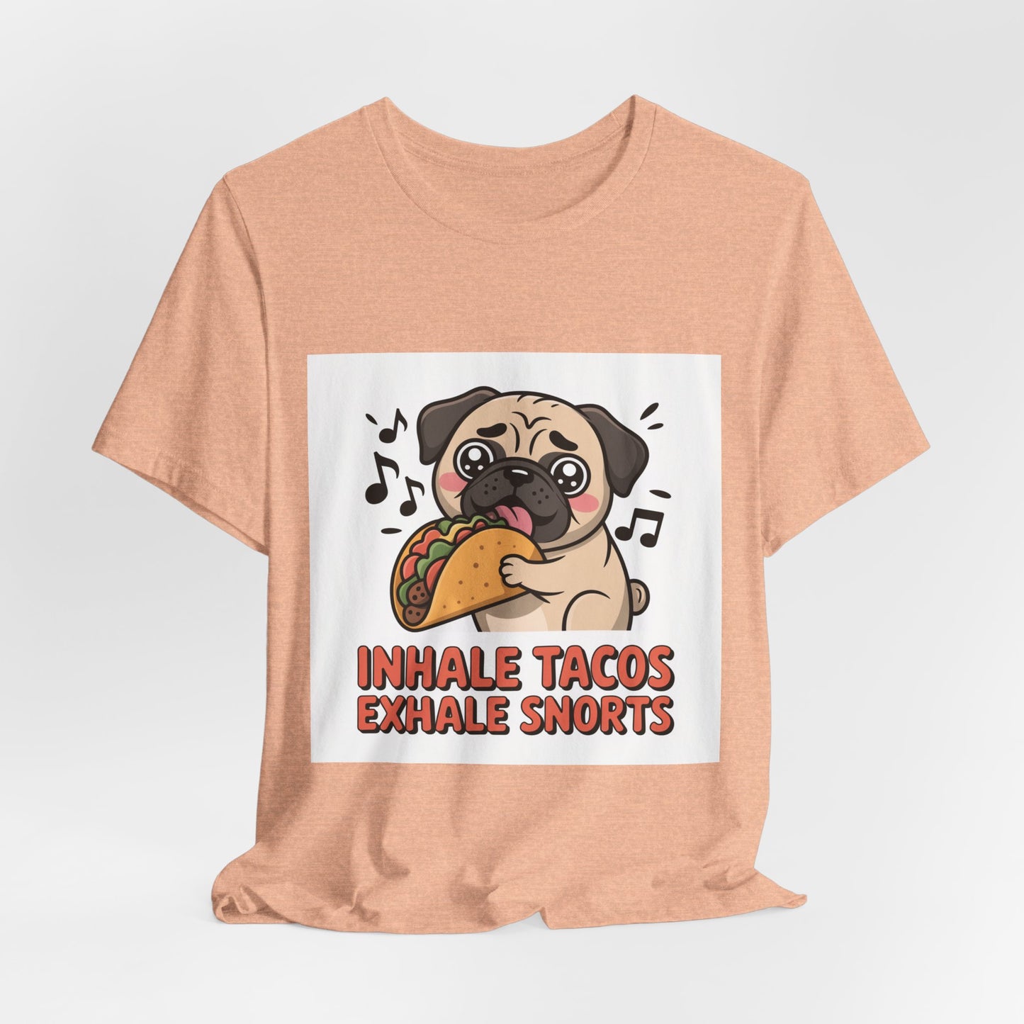 Inhale Tacos Exhale Snorts - Funny Pug T-Shirt for Dog Lovers