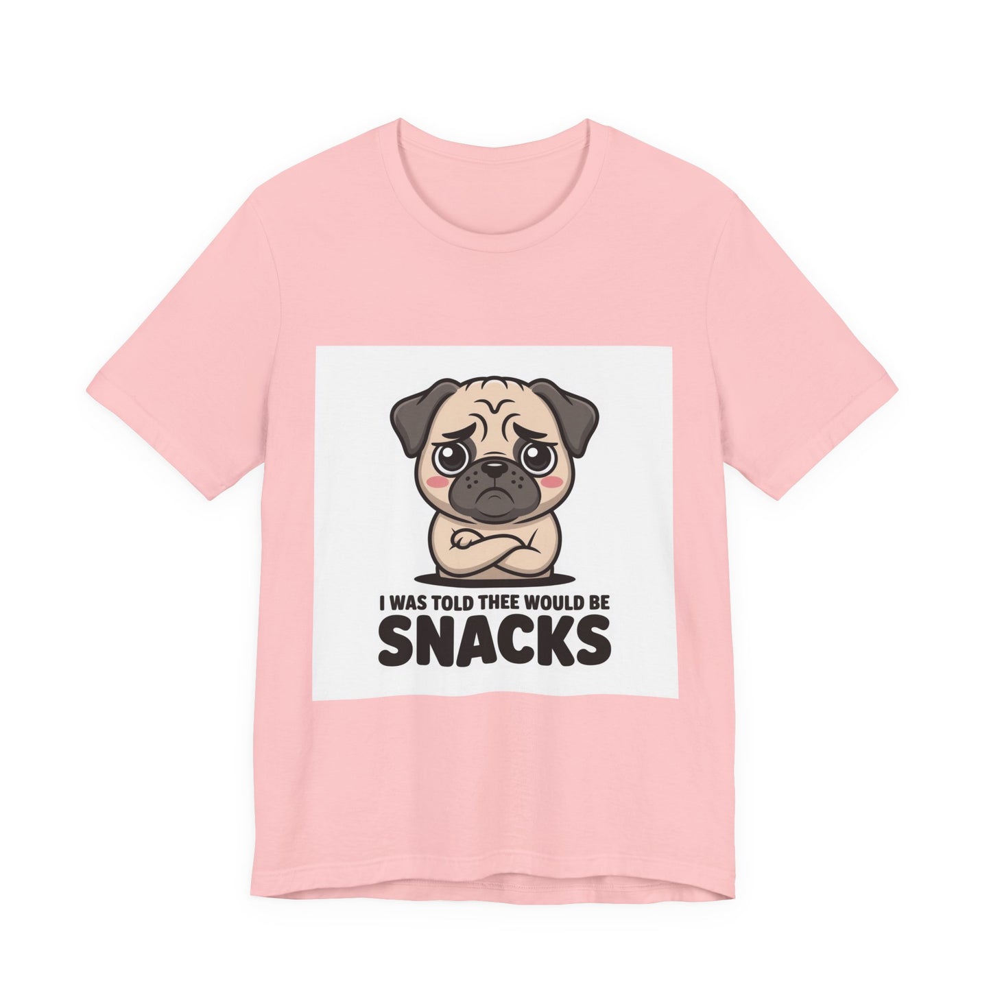 I Was Told There Would Be Snacks - Funny Pug T-Shirt for Dog Lovers