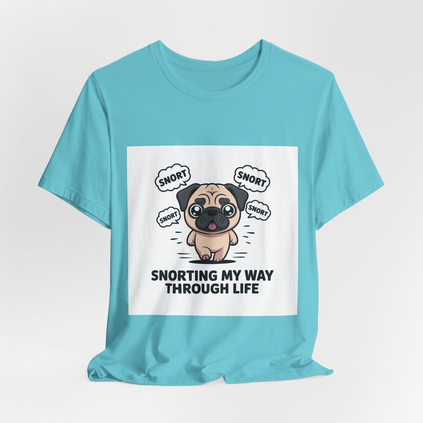 Snorting My Way Through Life - Funny Pug T-Shirt for Dog Lovers