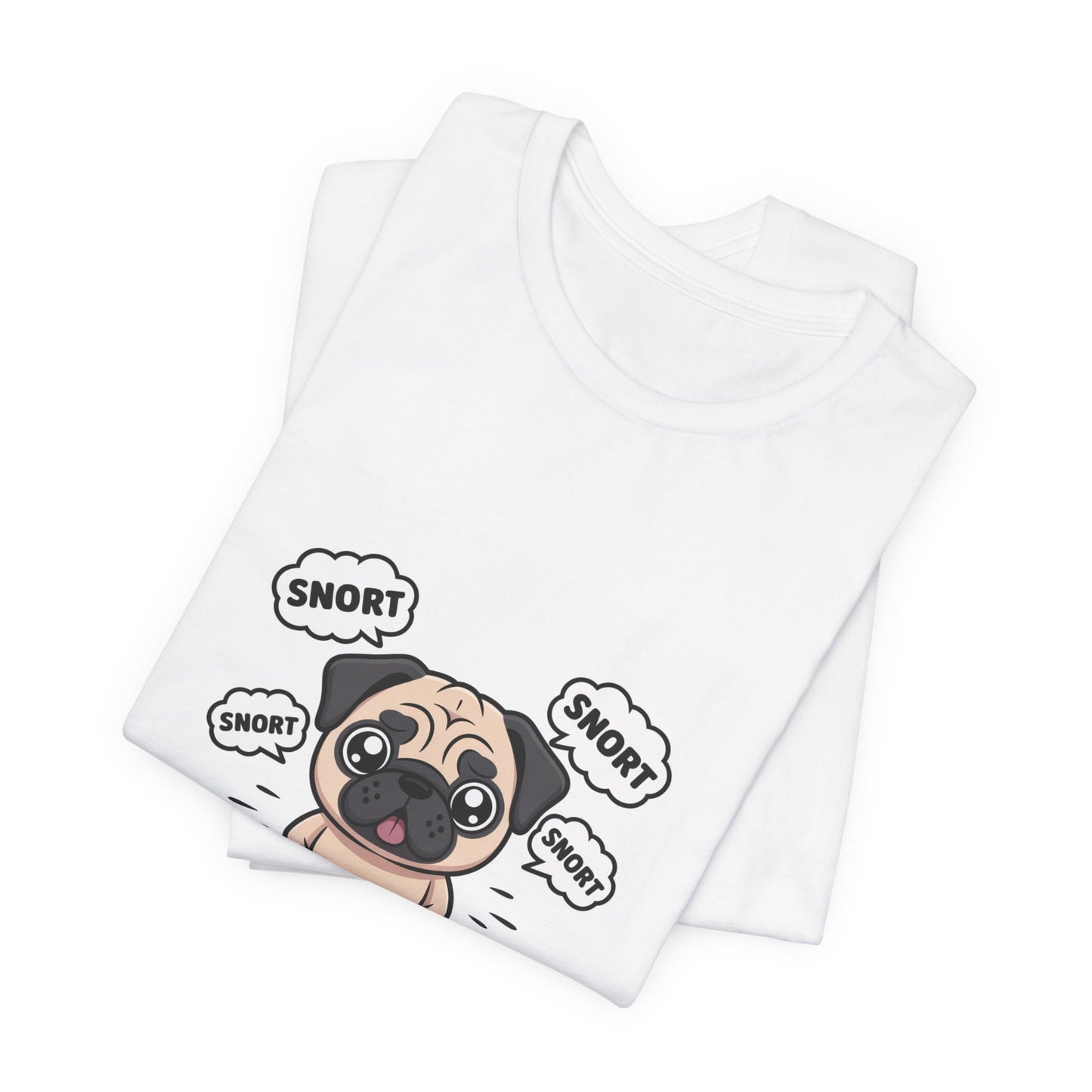 Snorting My Way Through Life - Funny Pug T-Shirt for Dog Lovers
