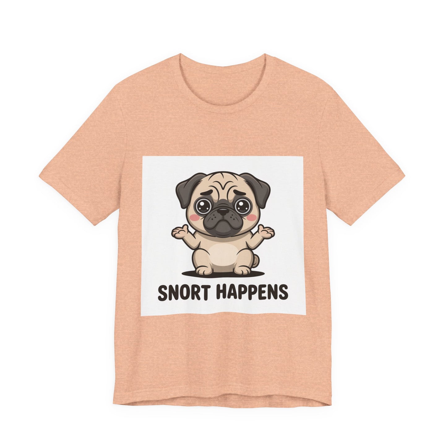 Snort Happens - Funny Pug T-Shirt for Dog Lovers