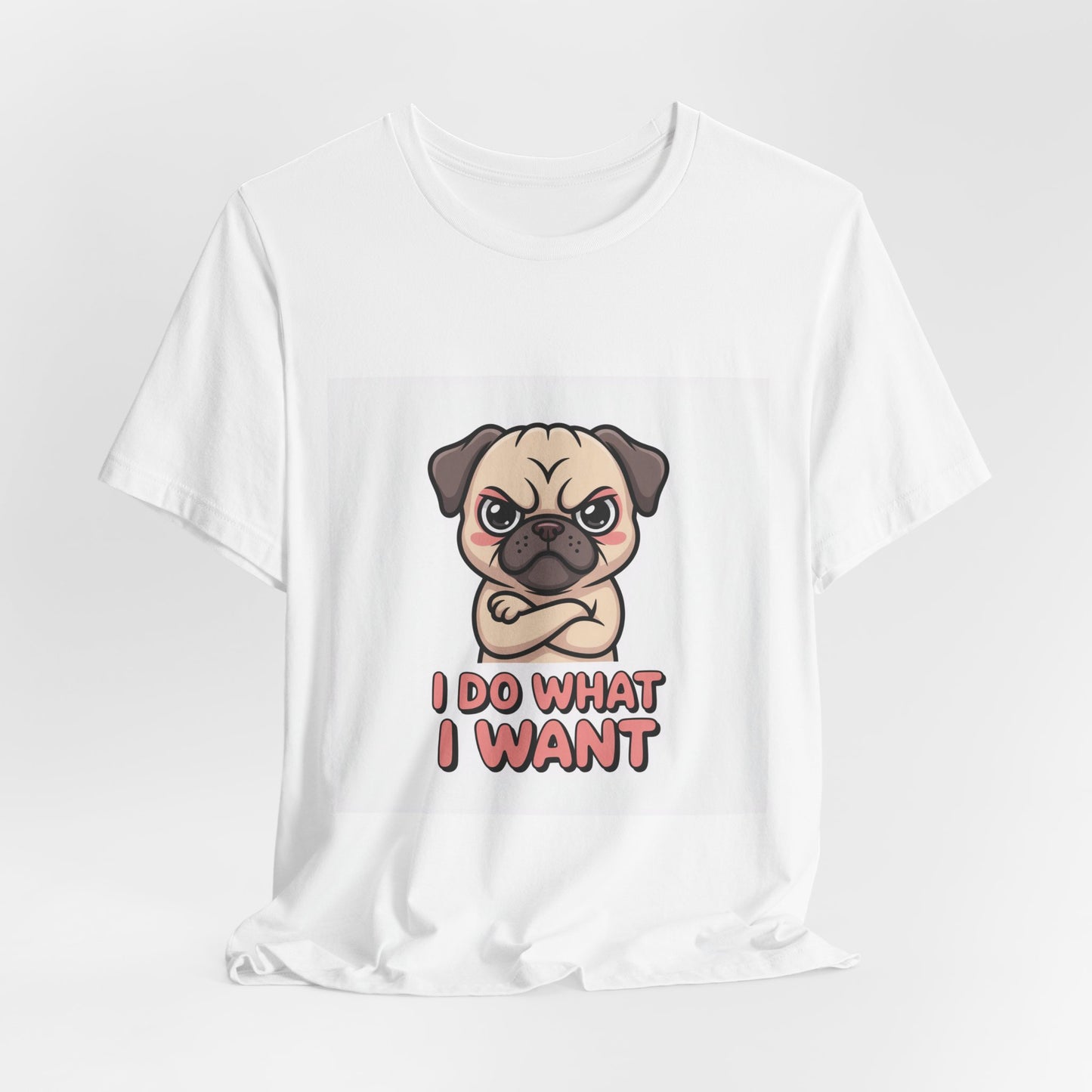 I Do What I Want - Funny Pug T-Shirt for Dog Lovers