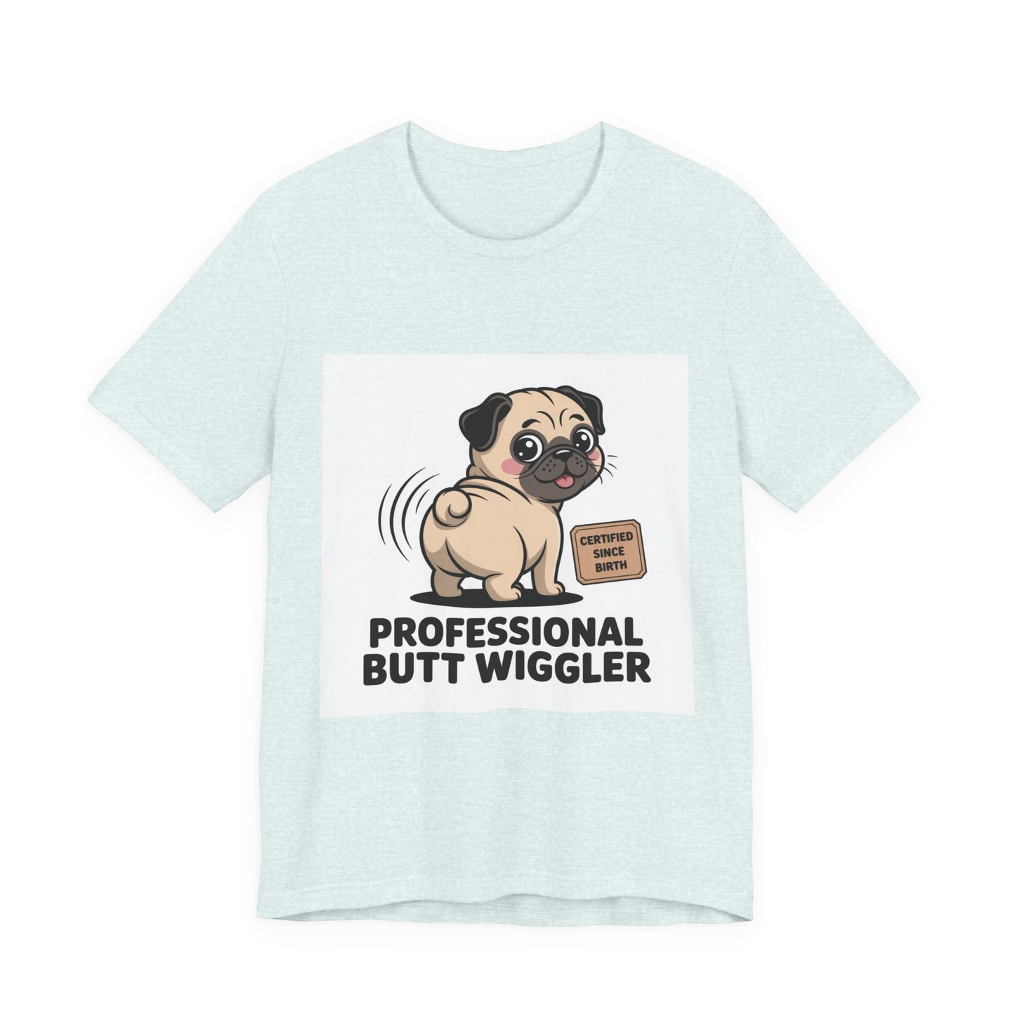 Professional Butt Wiggler - Funny Pug T-Shirt for Dog Lovers