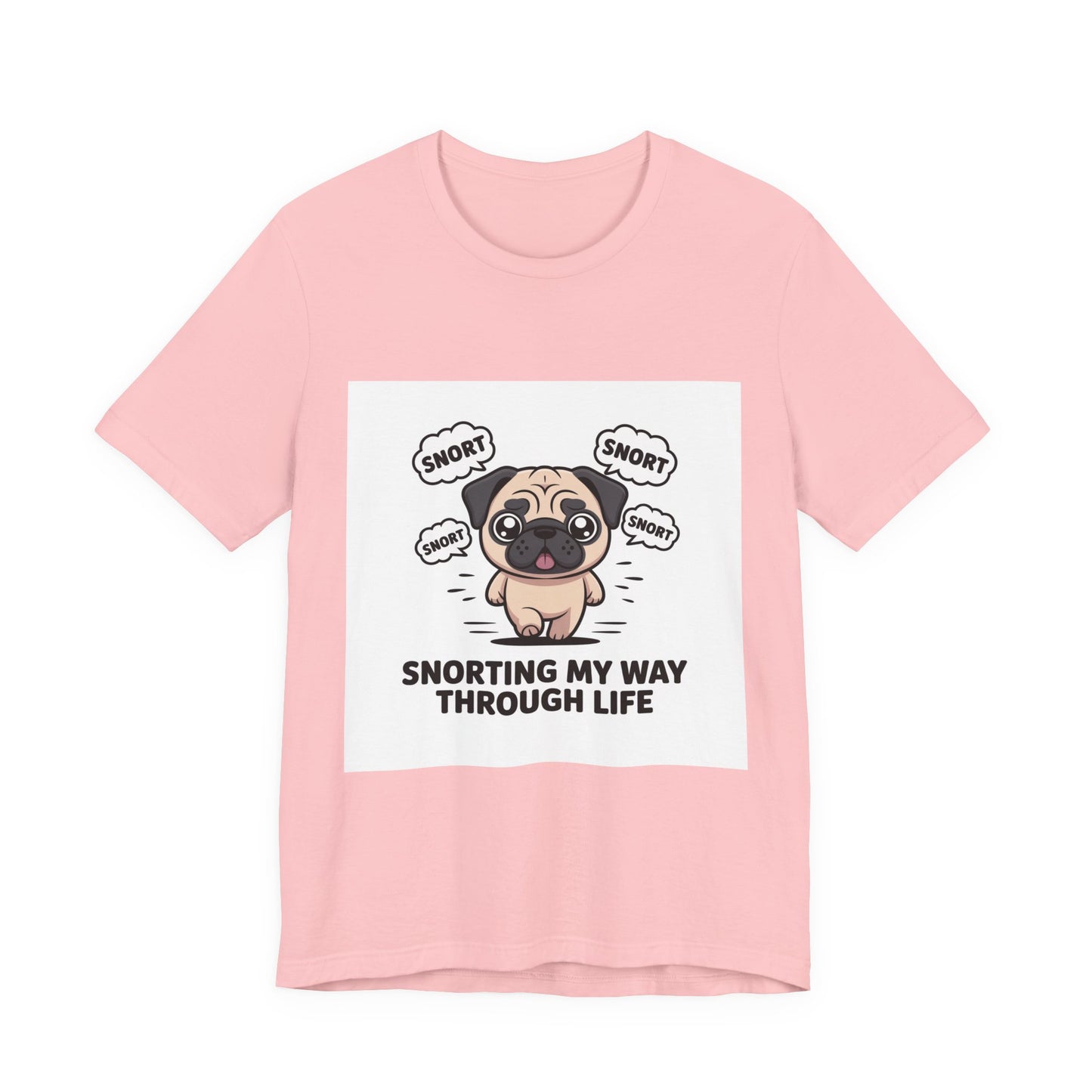 Snorting My Way Through Life - Funny Pug T-Shirt for Dog Lovers