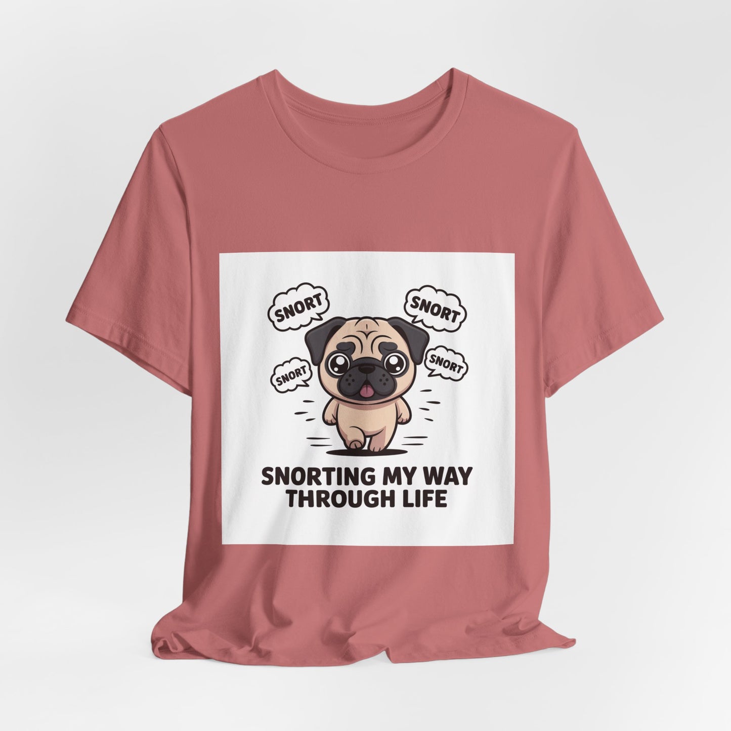 Snorting My Way Through Life - Funny Pug T-Shirt for Dog Lovers