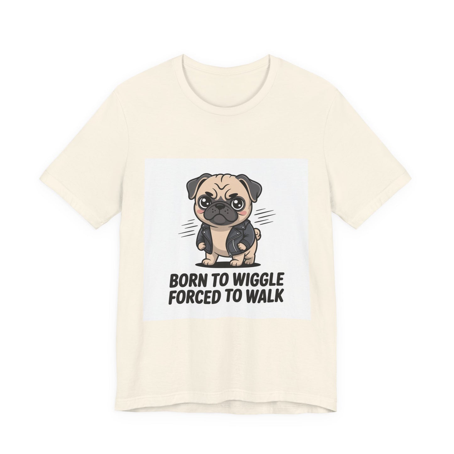 Born To Wiggle Forced To Walk - Funny Pug T-Shirt for Dog Lovers