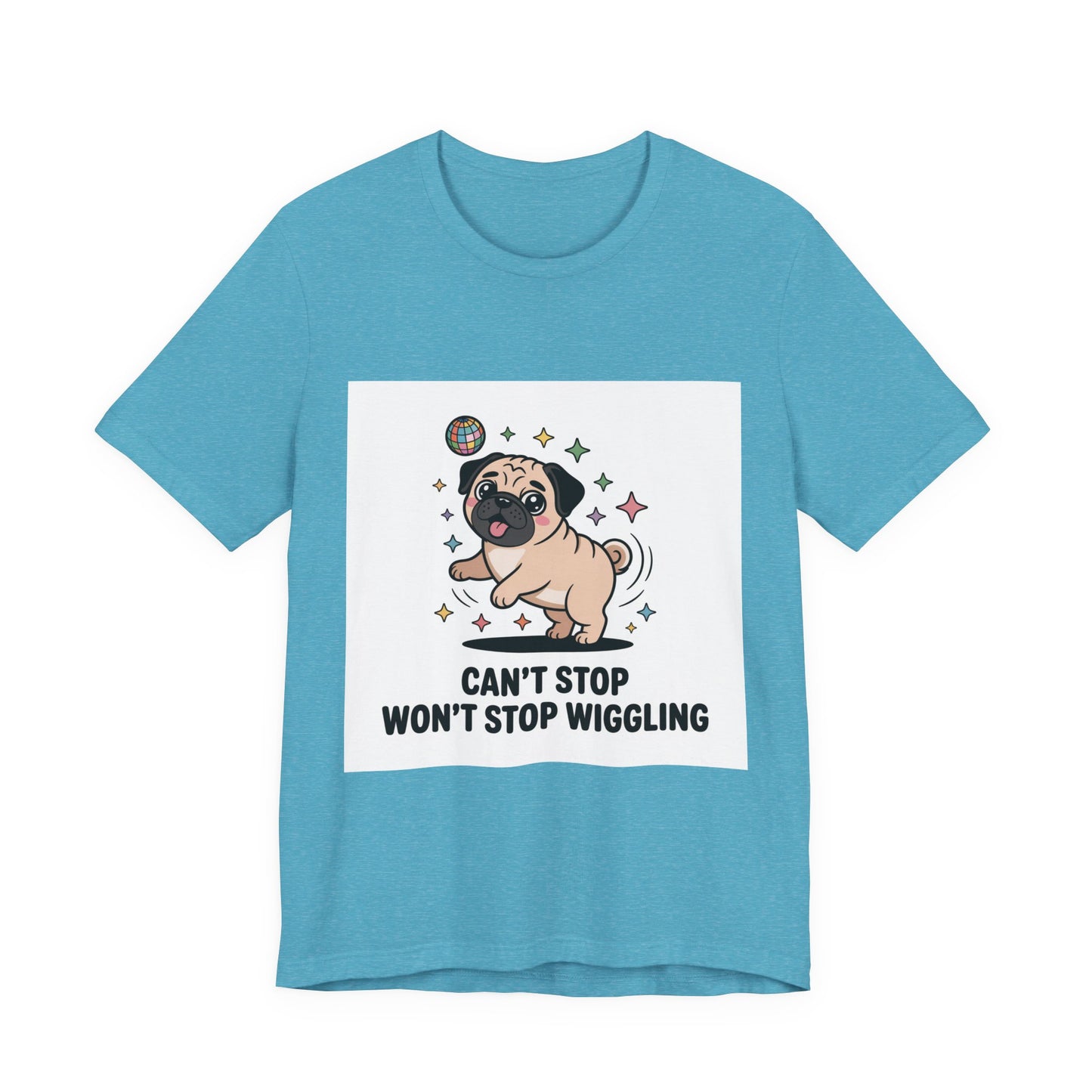 Can't Stop Won't Stop Wiggling - Funny Pug T-Shirt for Dog Lovers