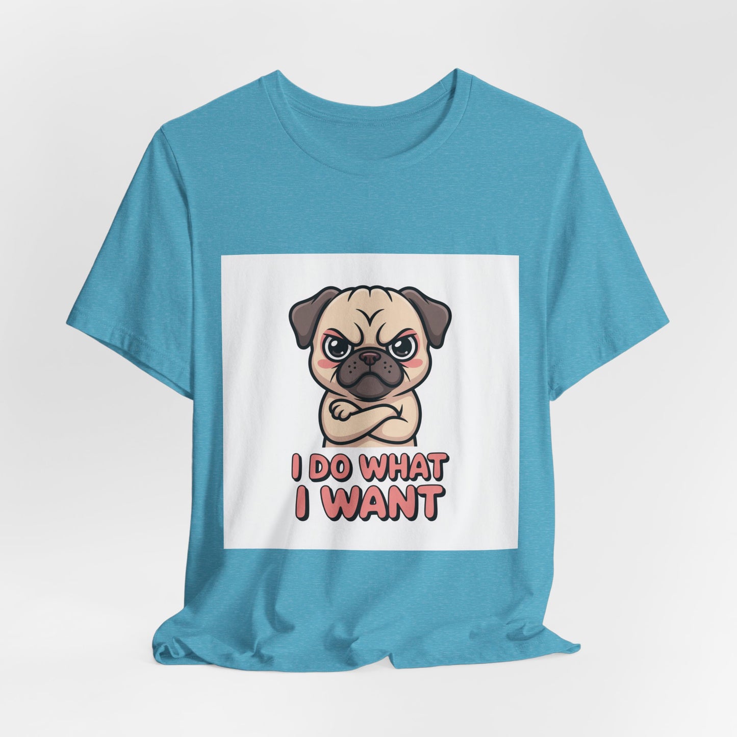I Do What I Want - Funny Pug T-Shirt for Dog Lovers