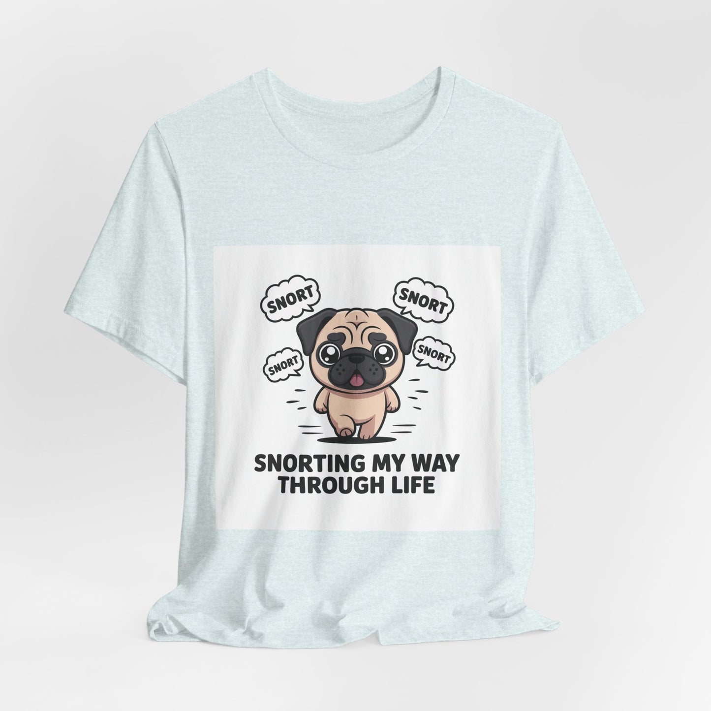 Snorting My Way Through Life - Funny Pug T-Shirt for Dog Lovers