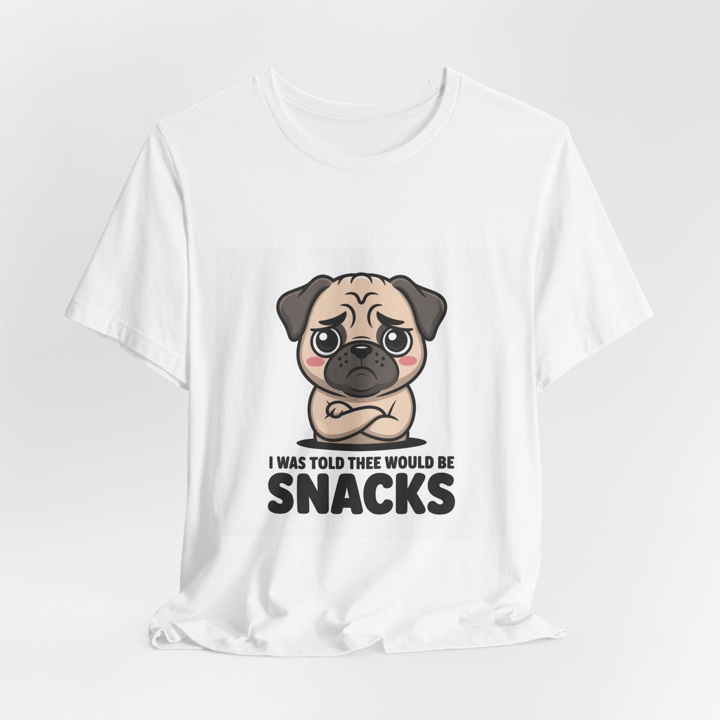 I Was Told There Would Be Snacks - Funny Pug T-Shirt for Dog Lovers