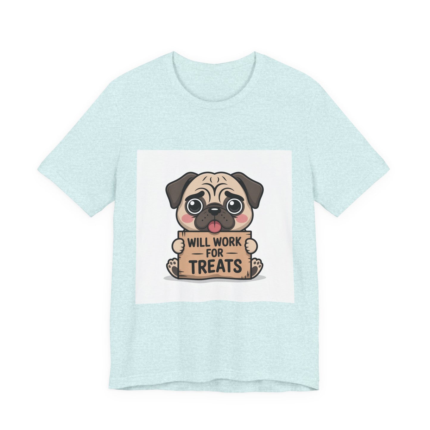Will Work For Treats - Funny Pug T-Shirt for Dog Lovers