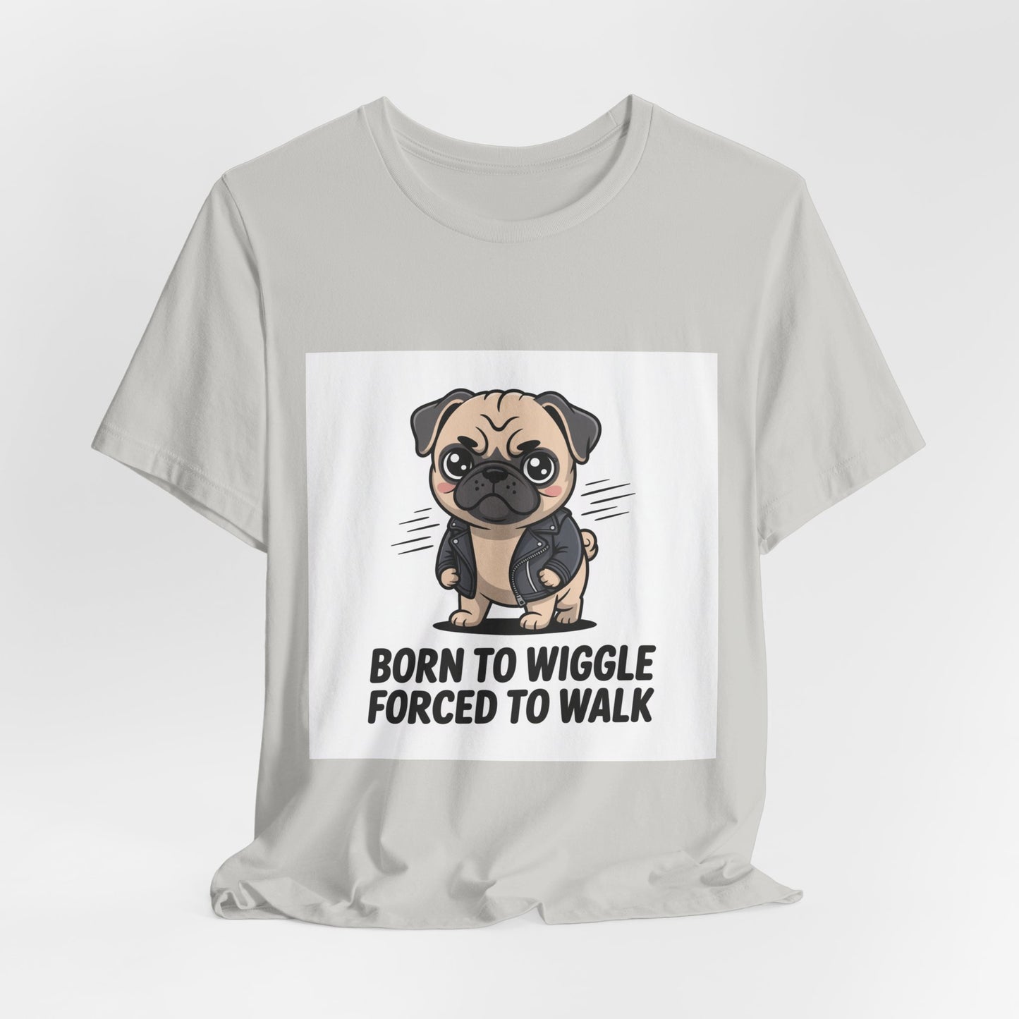 Born To Wiggle Forced To Walk - Funny Pug T-Shirt for Dog Lovers