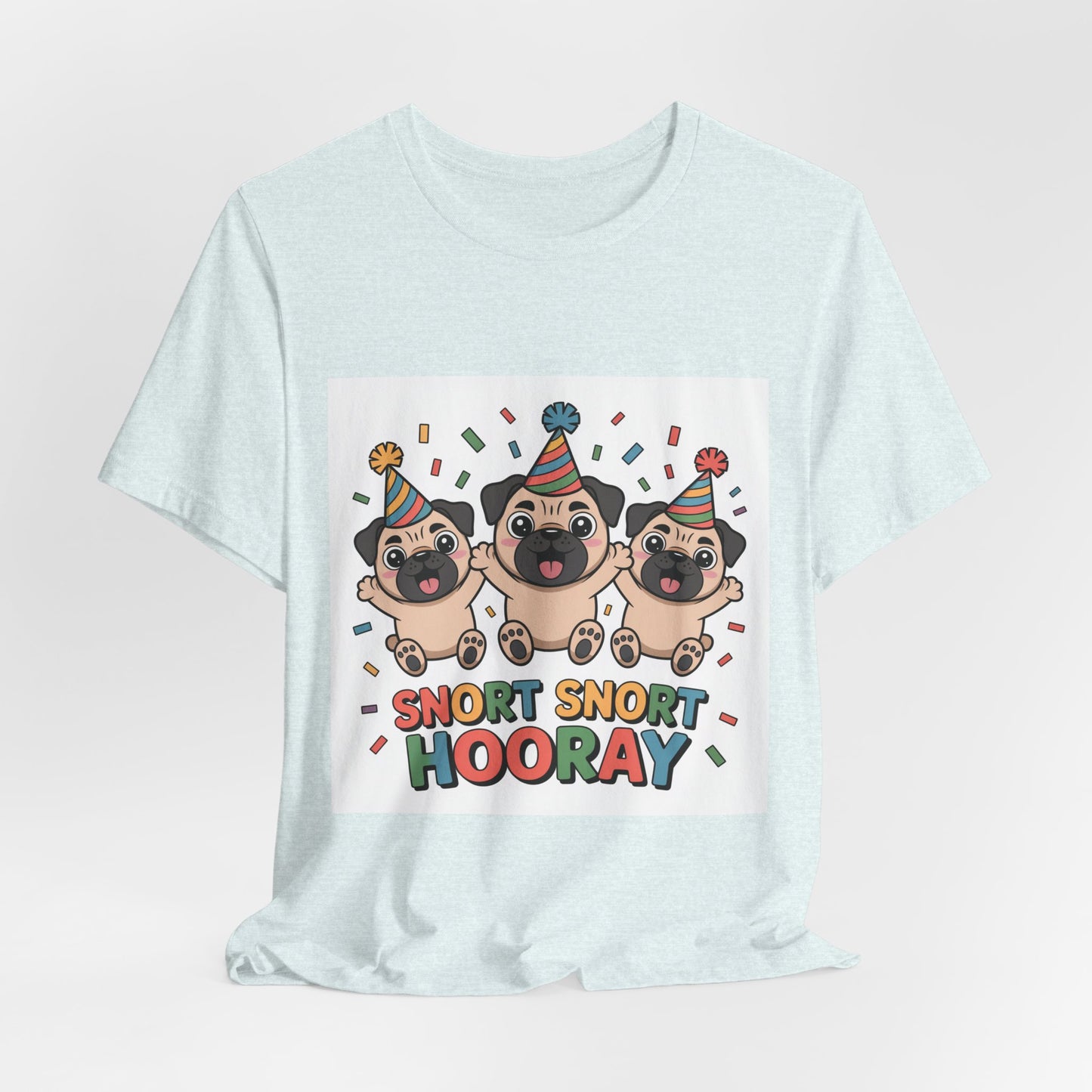 Snort Snort Hooray - Funny Pug T-Shirt for Dog Lovers