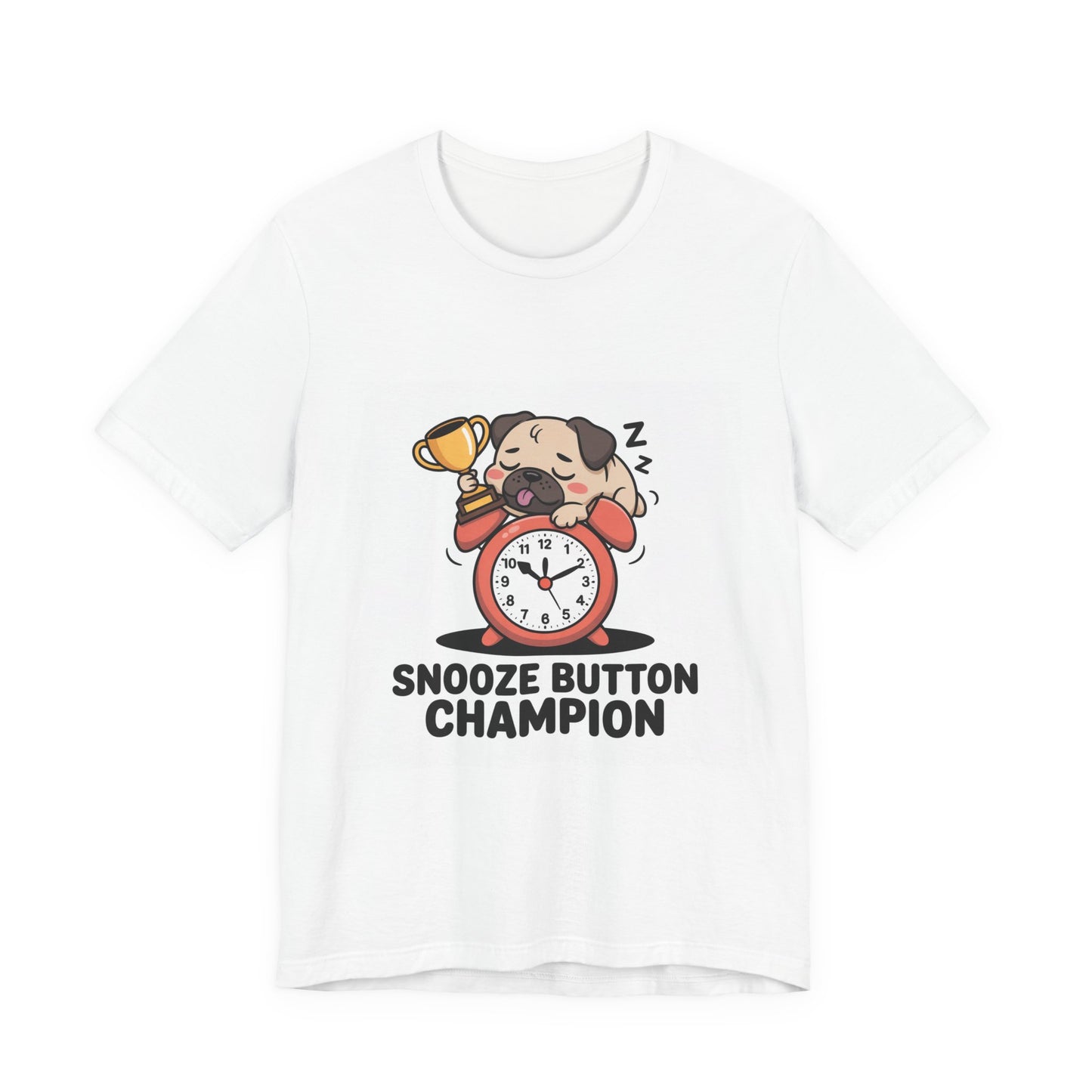 Snooze Button Champion - Funny Pug T-Shirt for Dog Lovers