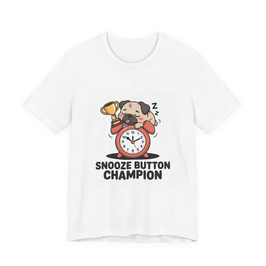 Snooze Button Champion - Funny Pug T-Shirt for Dog Lovers