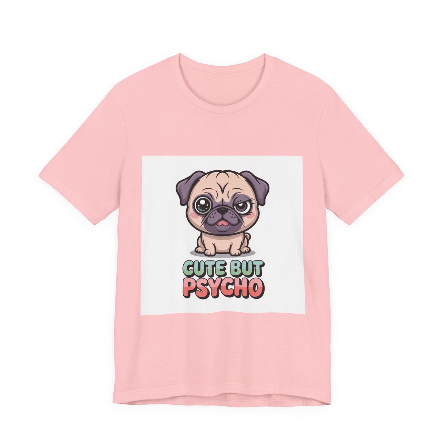 Cute But Psycho - Funny Pug T-Shirt for Dog Lovers