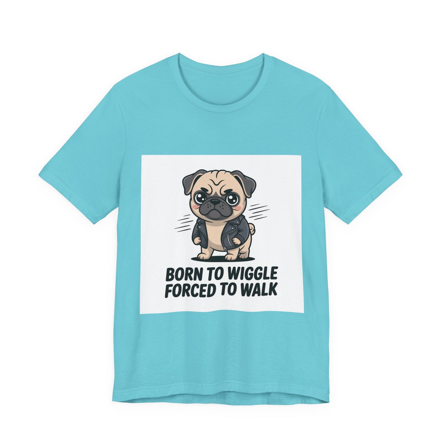 Born To Wiggle Forced To Walk - Funny Pug T-Shirt for Dog Lovers
