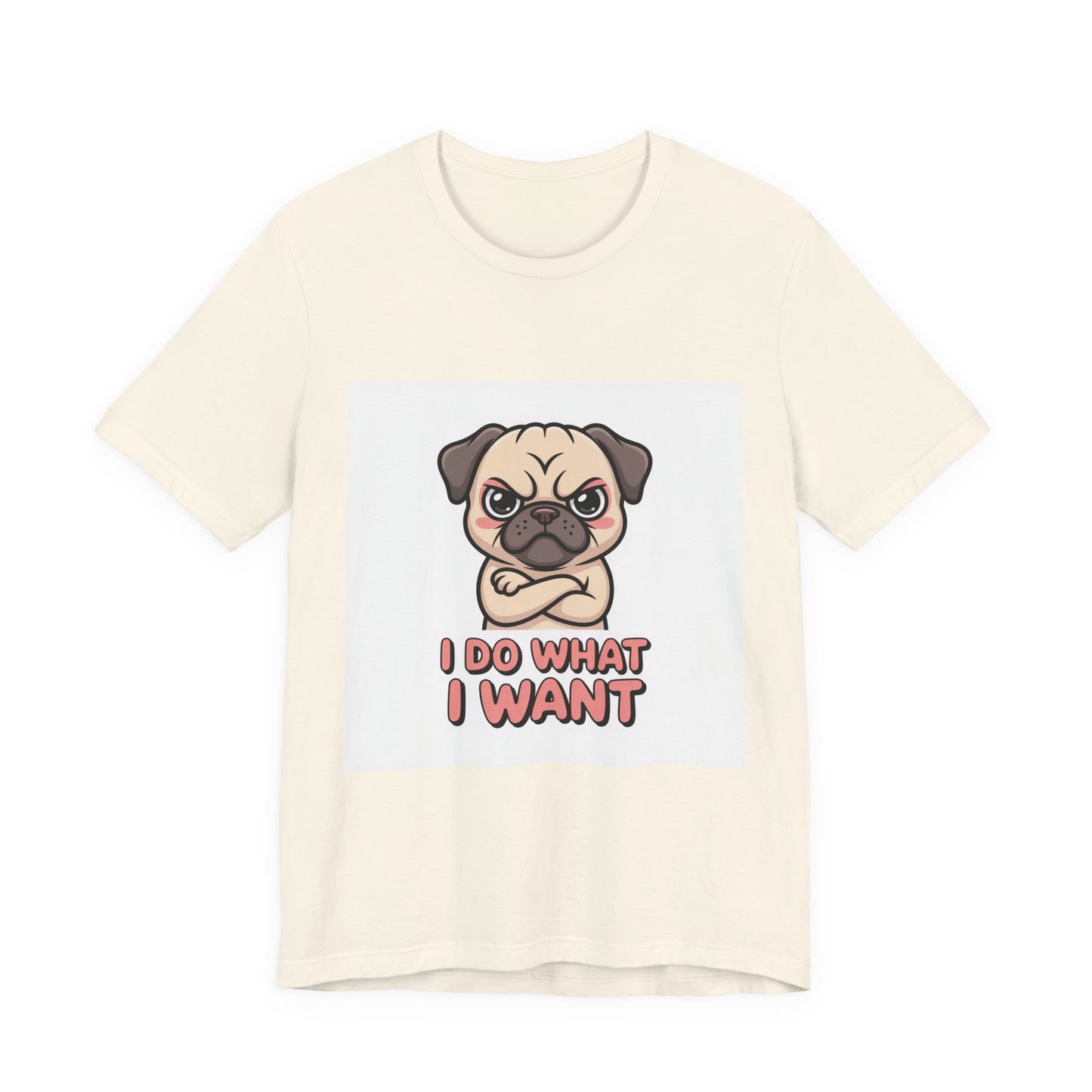 I Do What I Want - Funny Pug T-Shirt for Dog Lovers