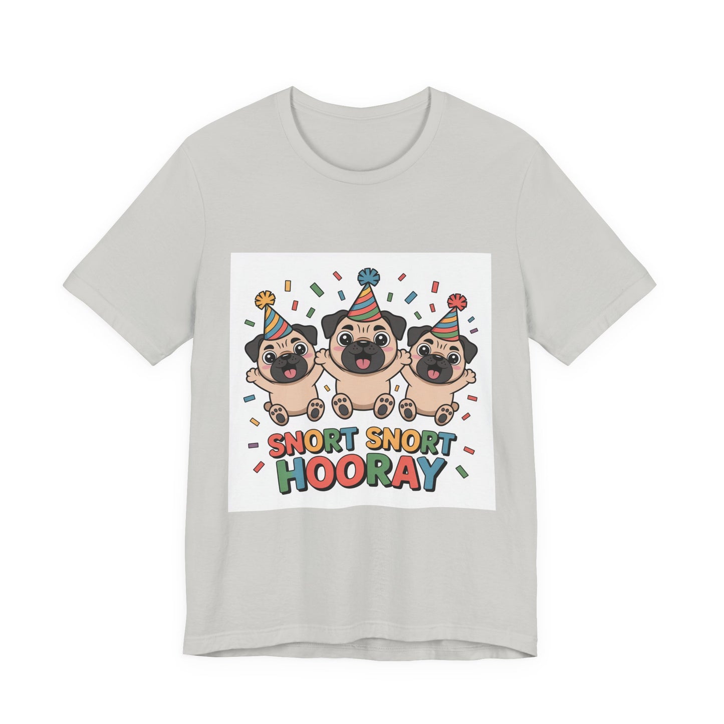 Snort Snort Hooray - Funny Pug T-Shirt for Dog Lovers