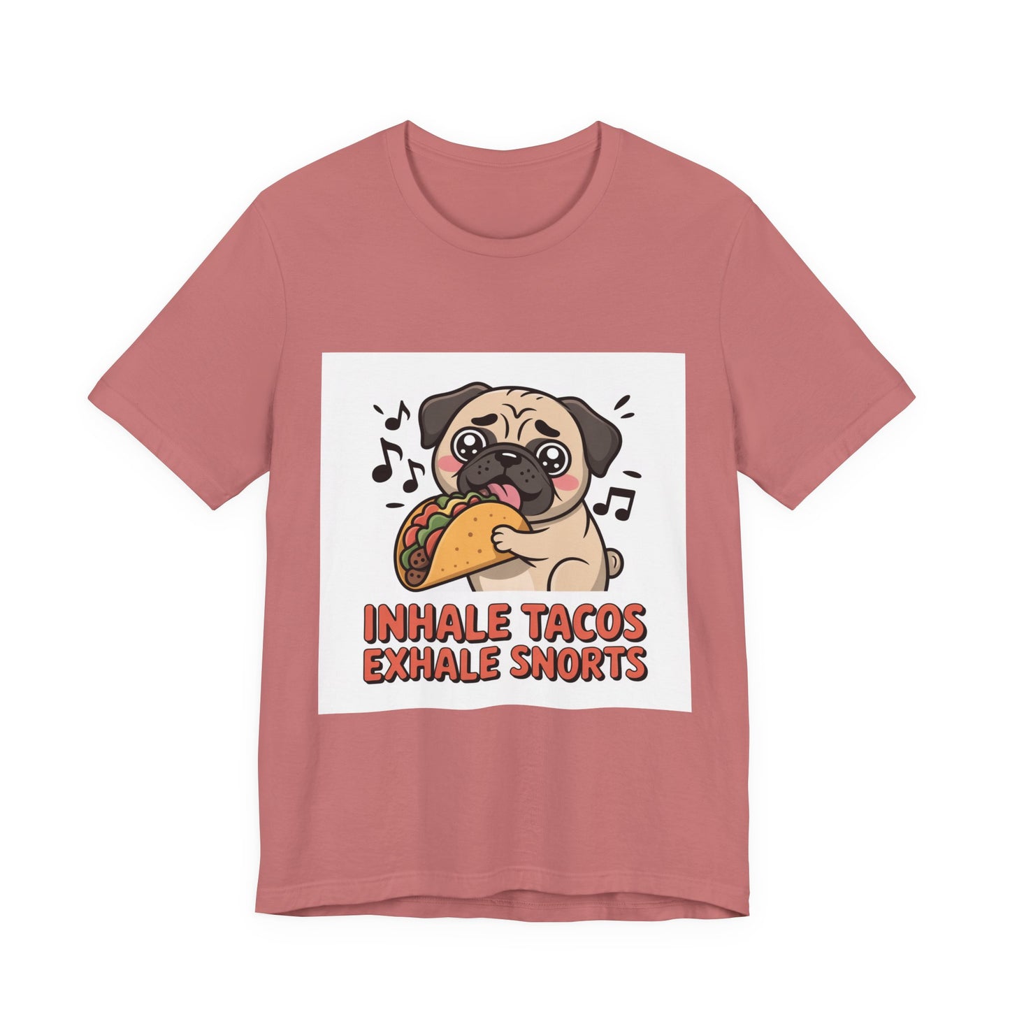 Inhale Tacos Exhale Snorts - Funny Pug T-Shirt for Dog Lovers