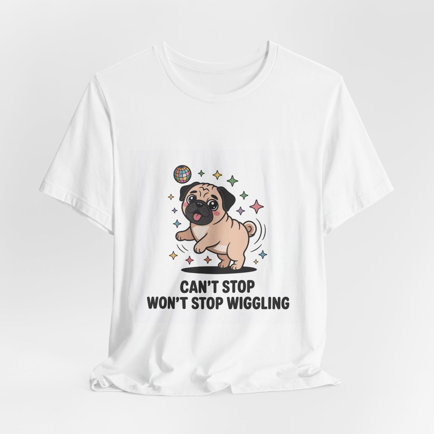 Can't Stop Won't Stop Wiggling - Funny Pug T-Shirt for Dog Lovers