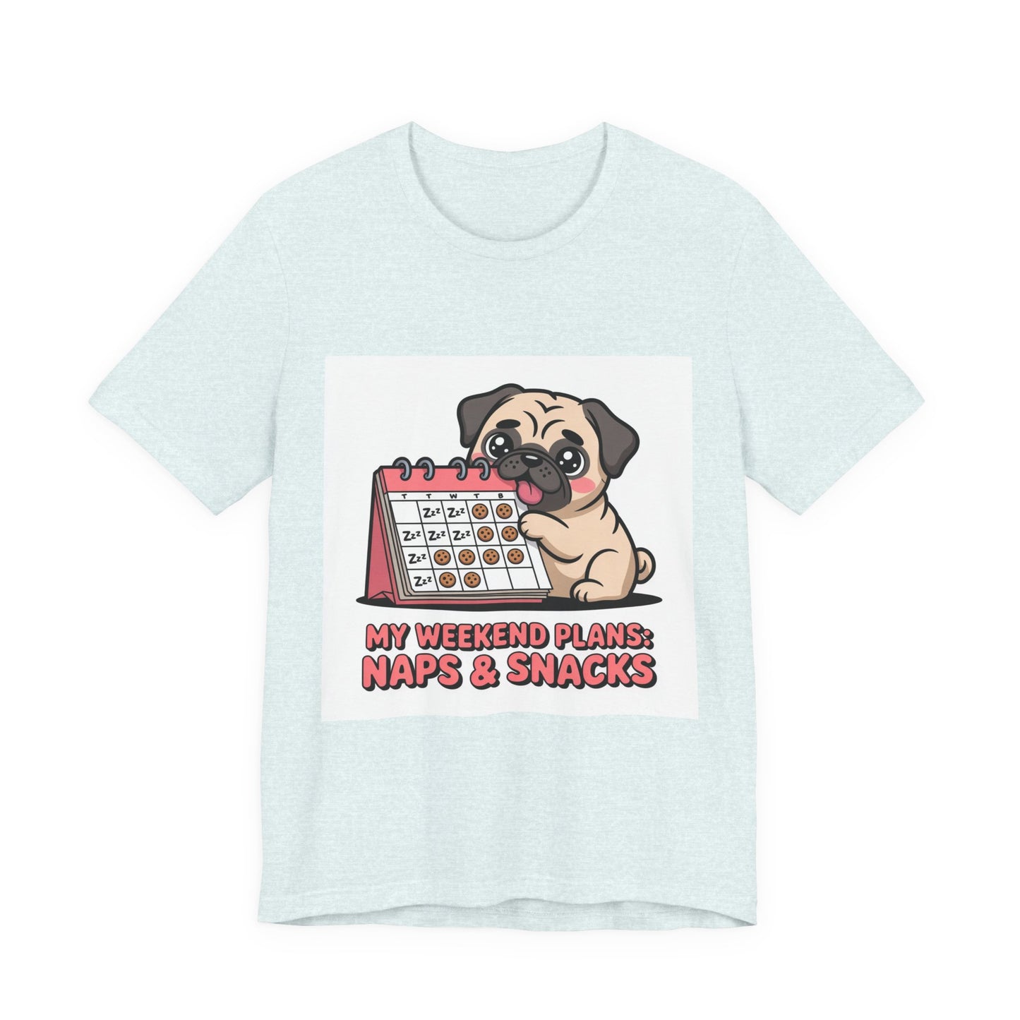 Weekend Plans With My Pug - Funny Pug T-Shirt for Dog Lovers