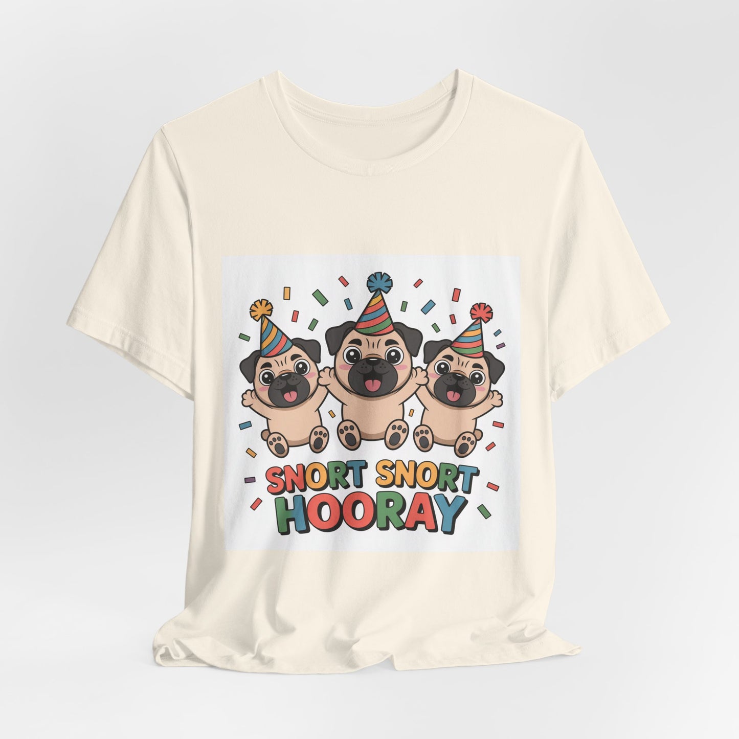 Snort Snort Hooray - Funny Pug T-Shirt for Dog Lovers