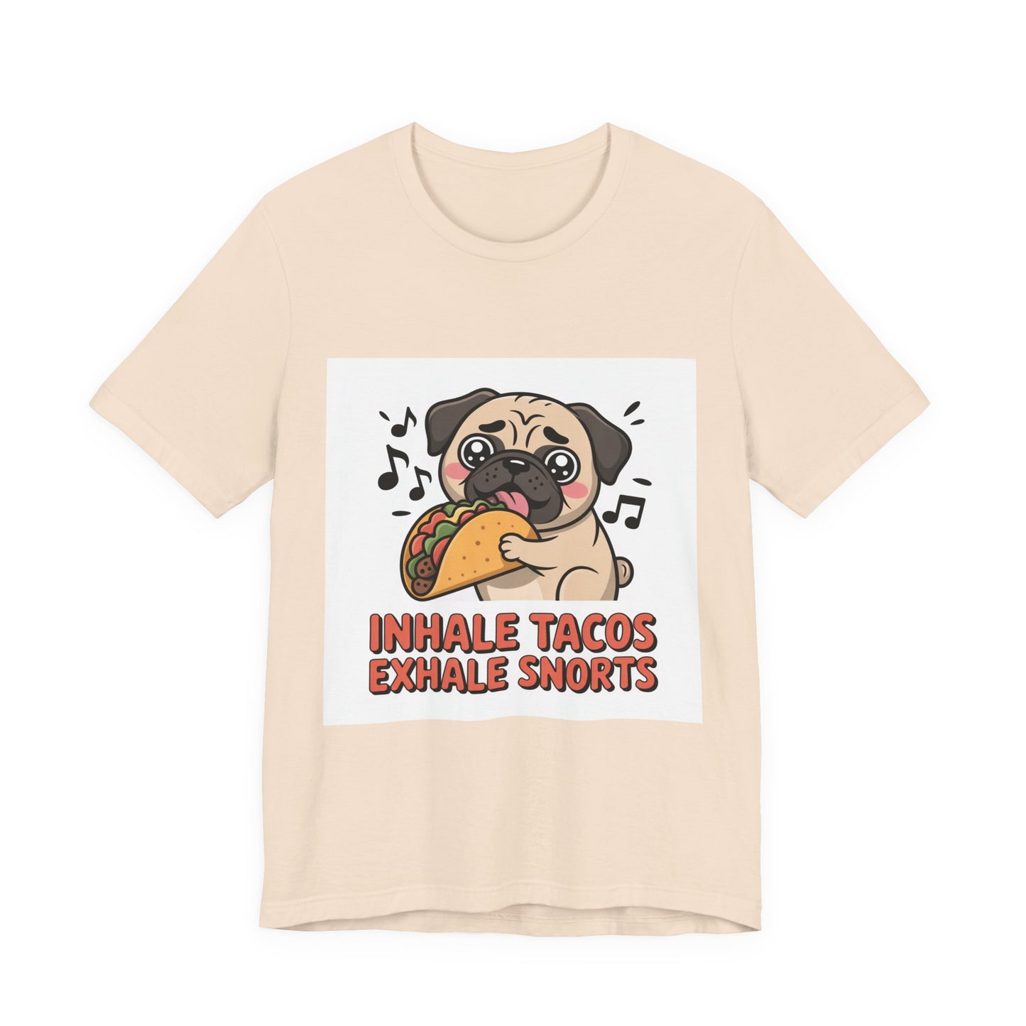 Inhale Tacos Exhale Snorts - Funny Pug T-Shirt for Dog Lovers