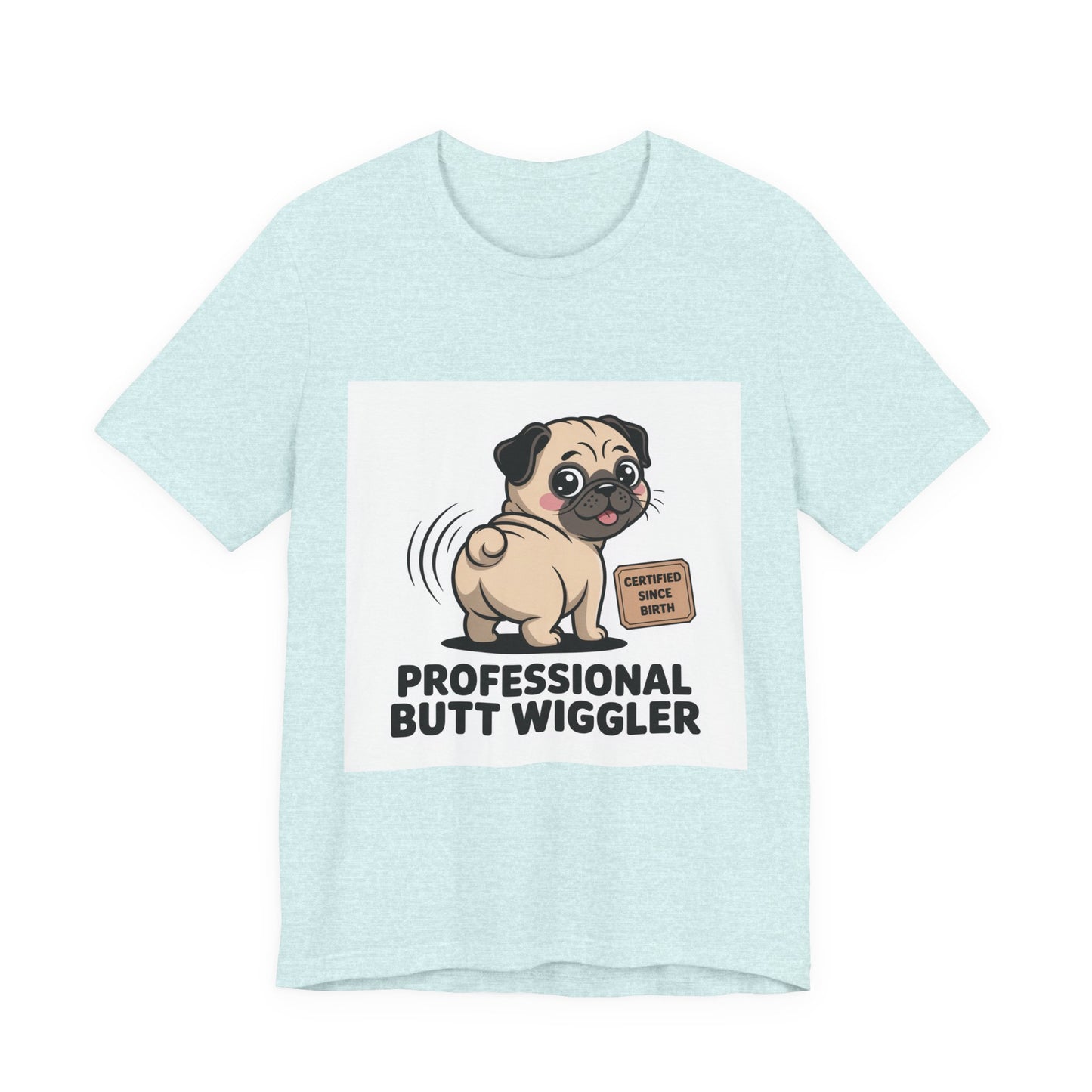 Professional Butt Wiggler - Funny Pug T-Shirt for Dog Lovers