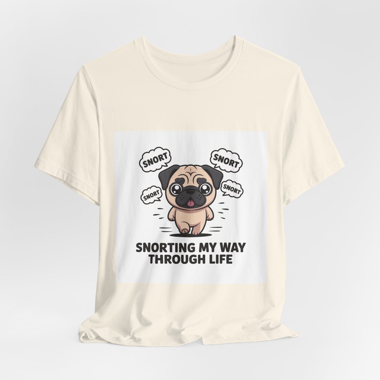 Snorting My Way Through Life - Funny Pug T-Shirt for Dog Lovers