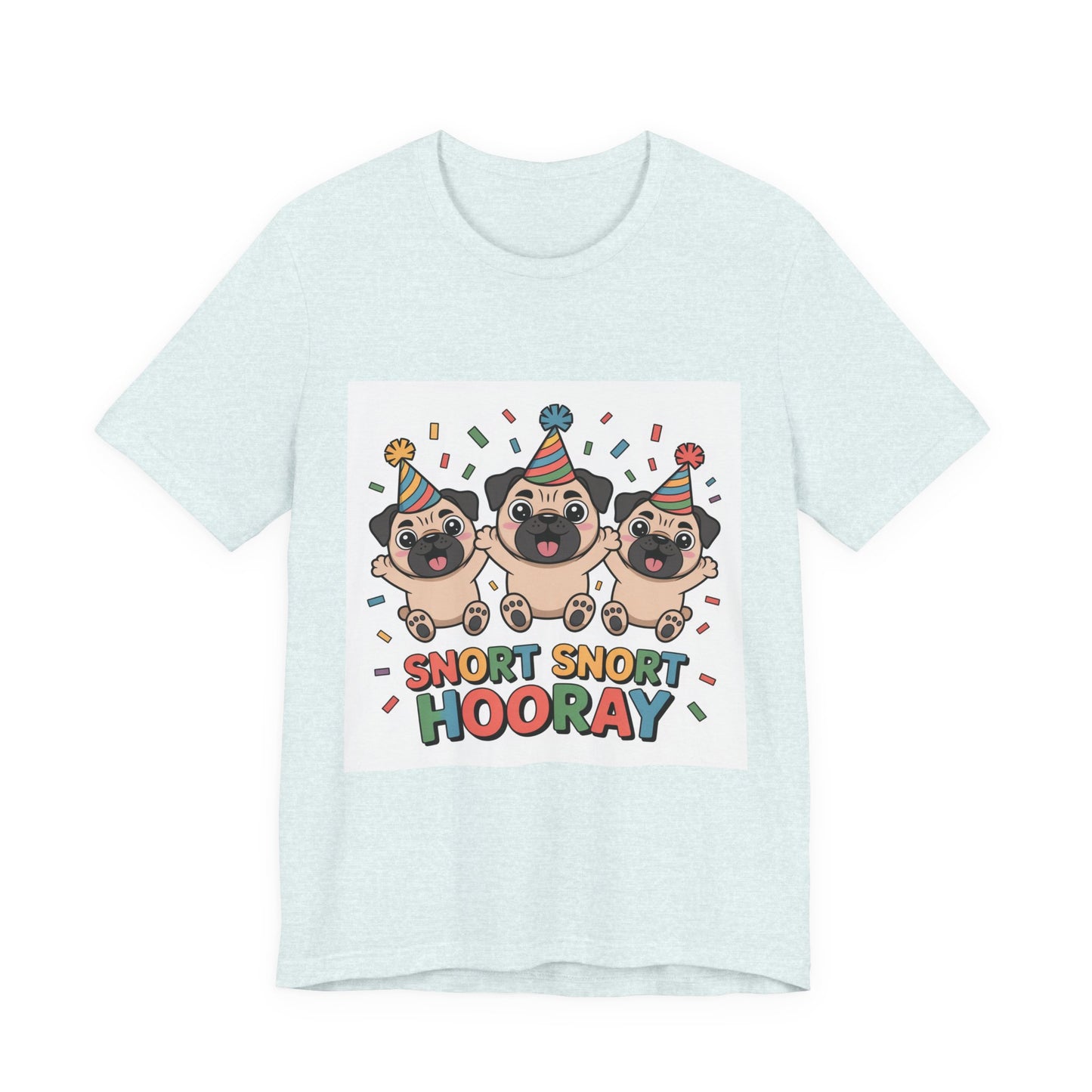 Snort Snort Hooray - Funny Pug T-Shirt for Dog Lovers