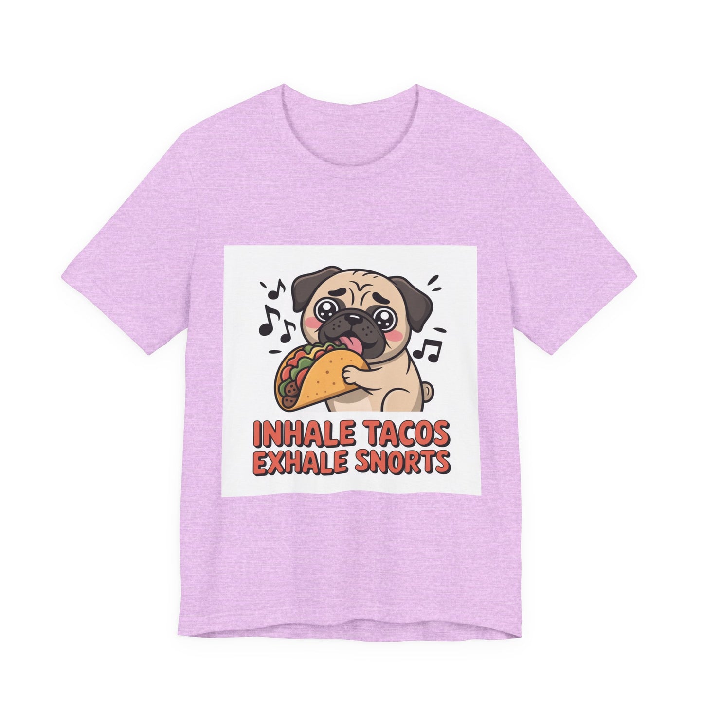 Inhale Tacos Exhale Snorts - Funny Pug T-Shirt for Dog Lovers