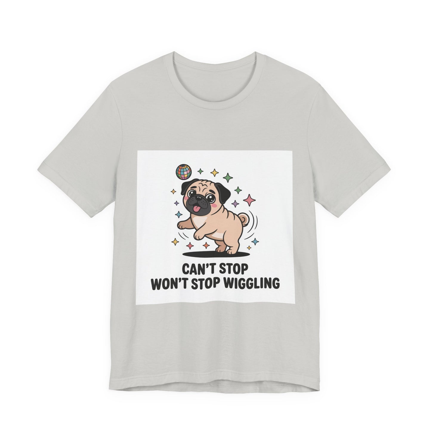 Can't Stop Won't Stop Wiggling - Funny Pug T-Shirt for Dog Lovers