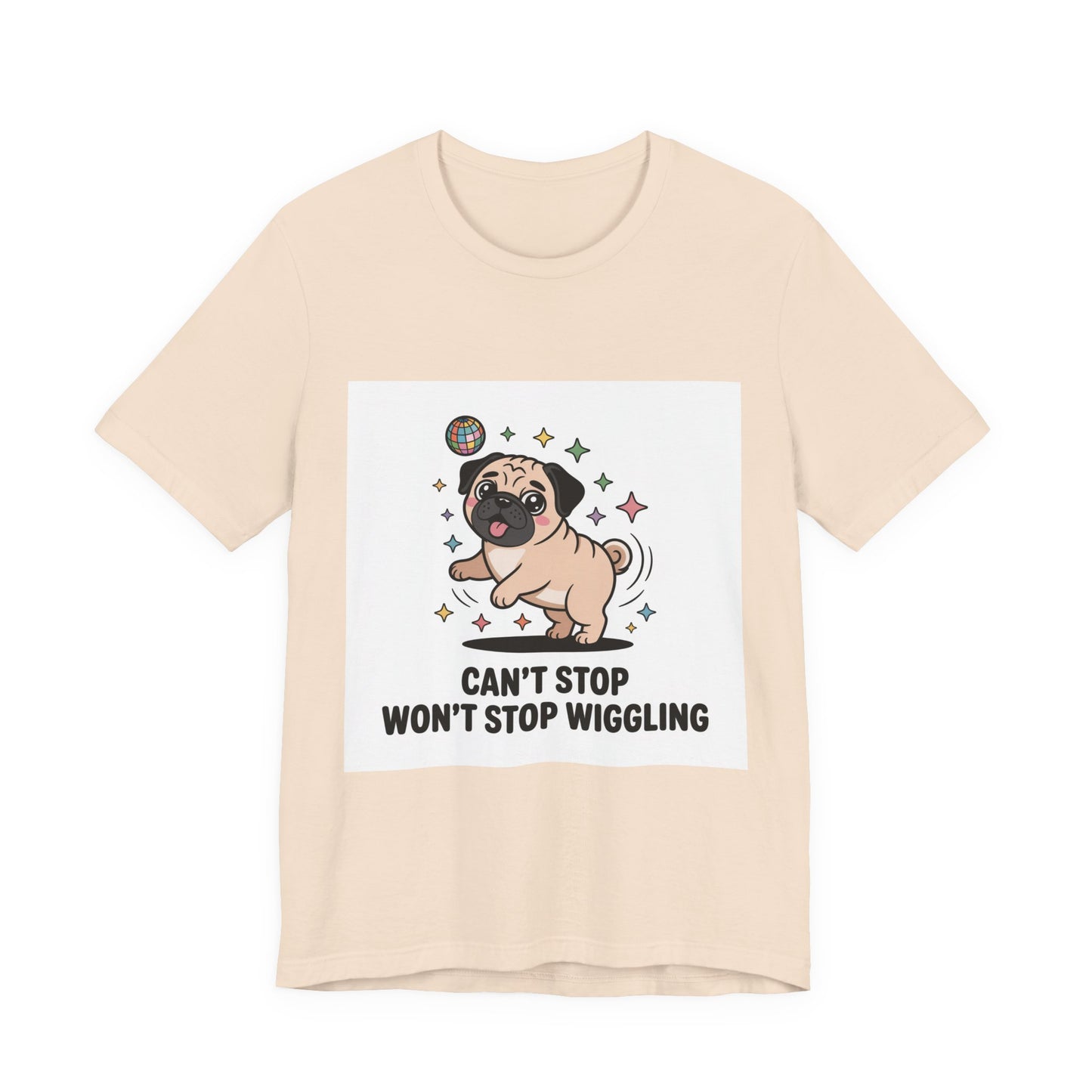 Can't Stop Won't Stop Wiggling - Funny Pug T-Shirt for Dog Lovers