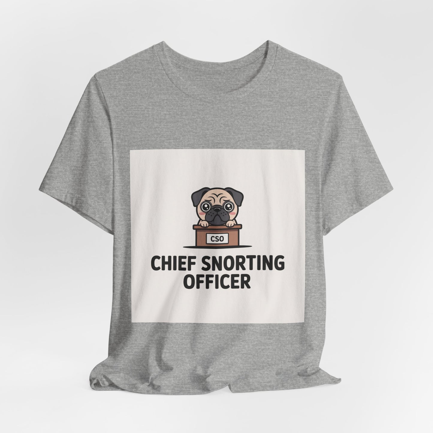 Chief Snorting Officer - Funny Pug T-Shirt for Dog Lovers