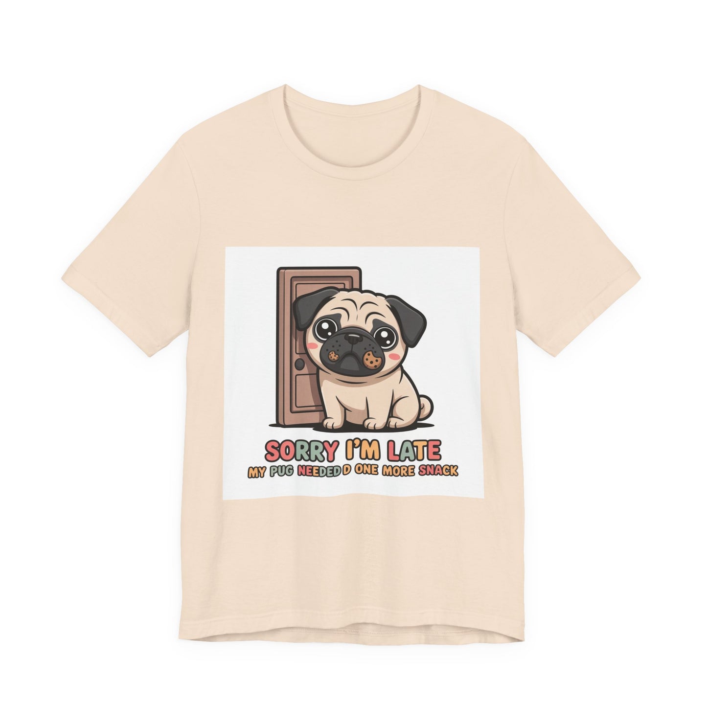 Sorry I'm Late My Pug Needed One More Snack - Funny Pug T-Shirt for Dog Lovers