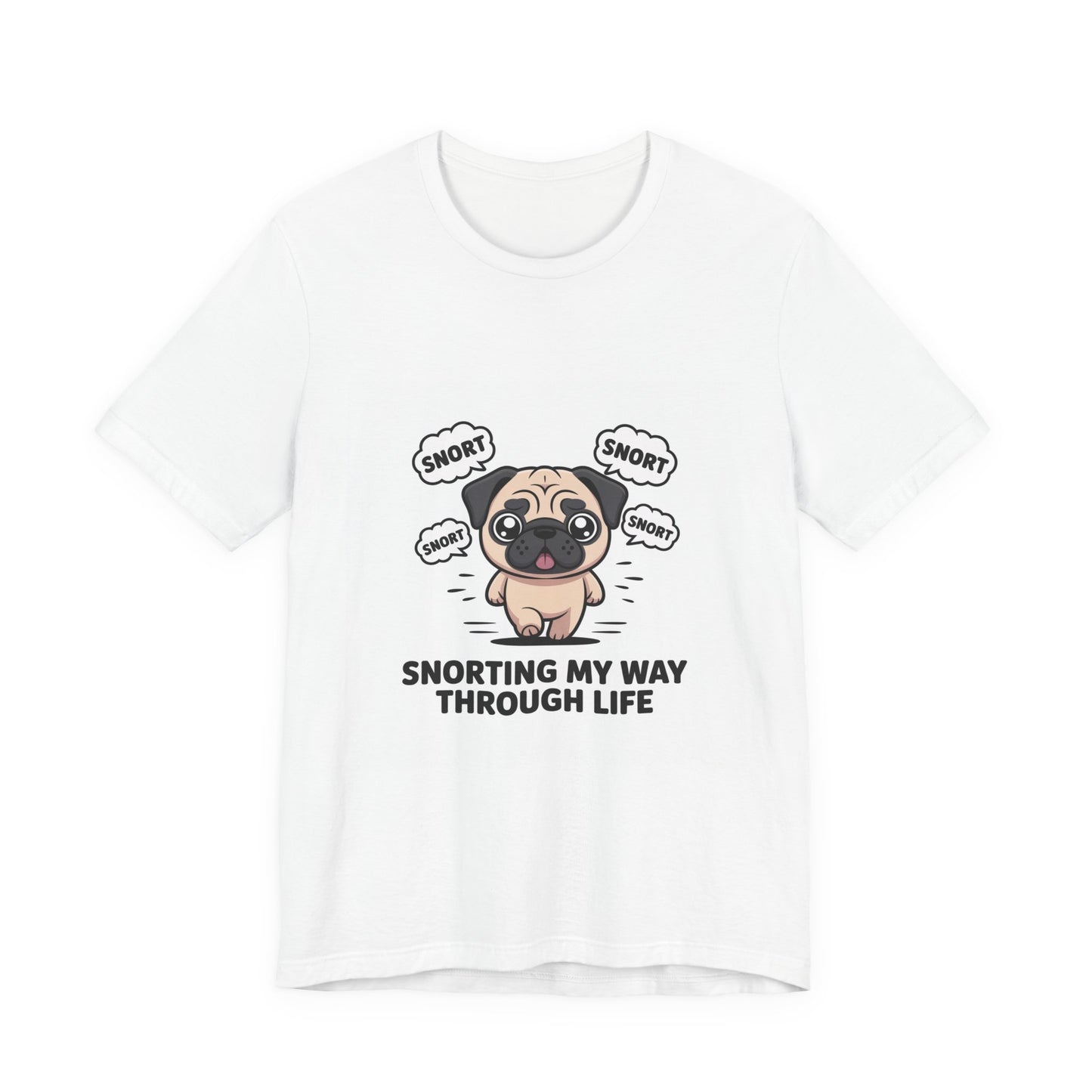 Snorting My Way Through Life - Funny Pug T-Shirt for Dog Lovers