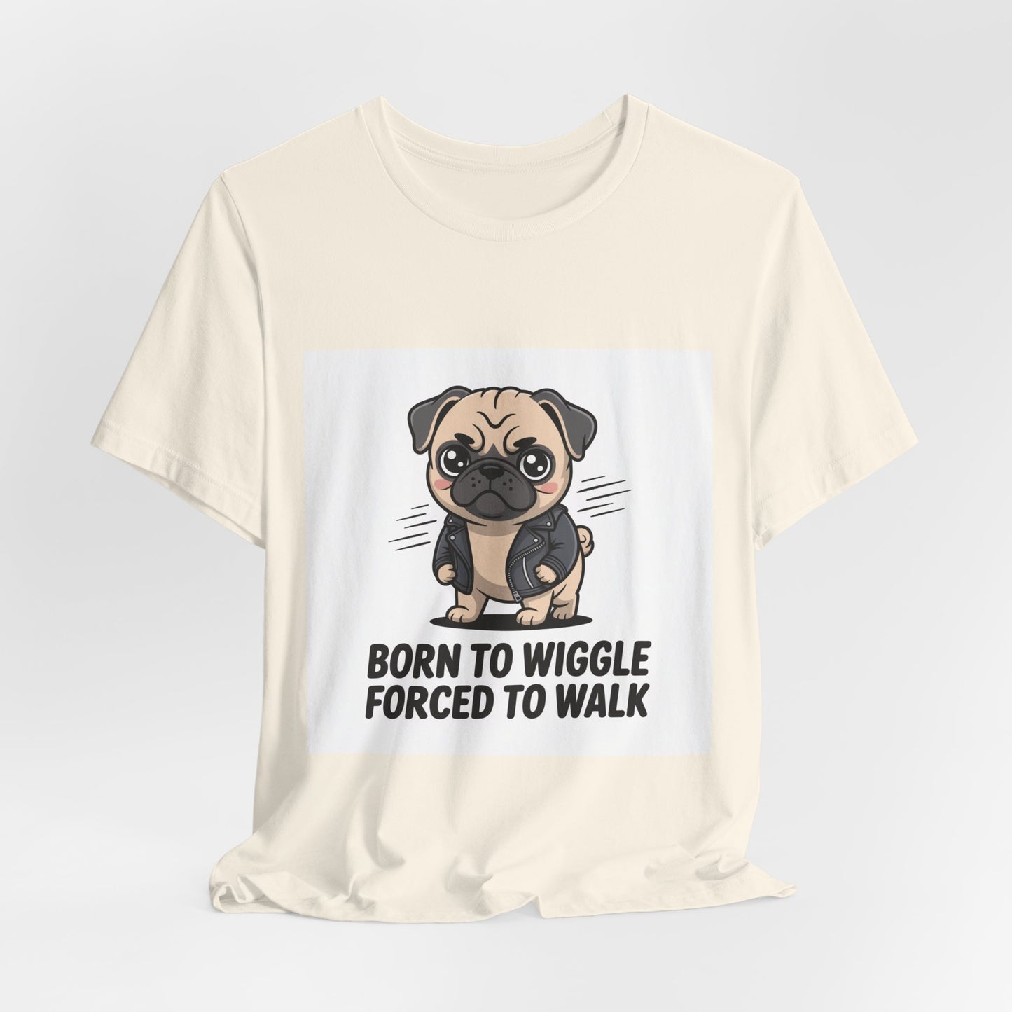 Born To Wiggle Forced To Walk - Funny Pug T-Shirt for Dog Lovers
