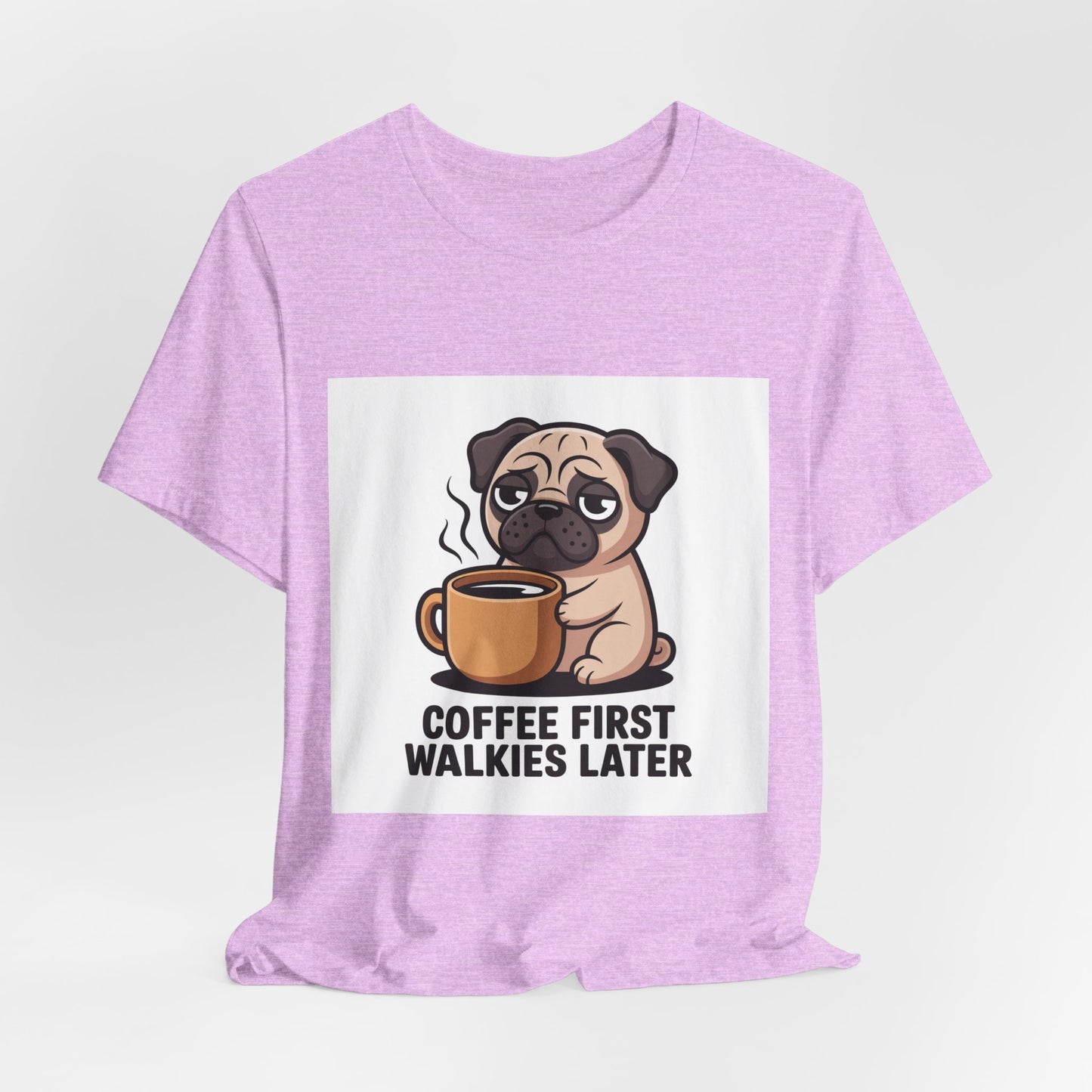 Coffee First Walkies Later - Funny Pug T-Shirt for Dog Lovers