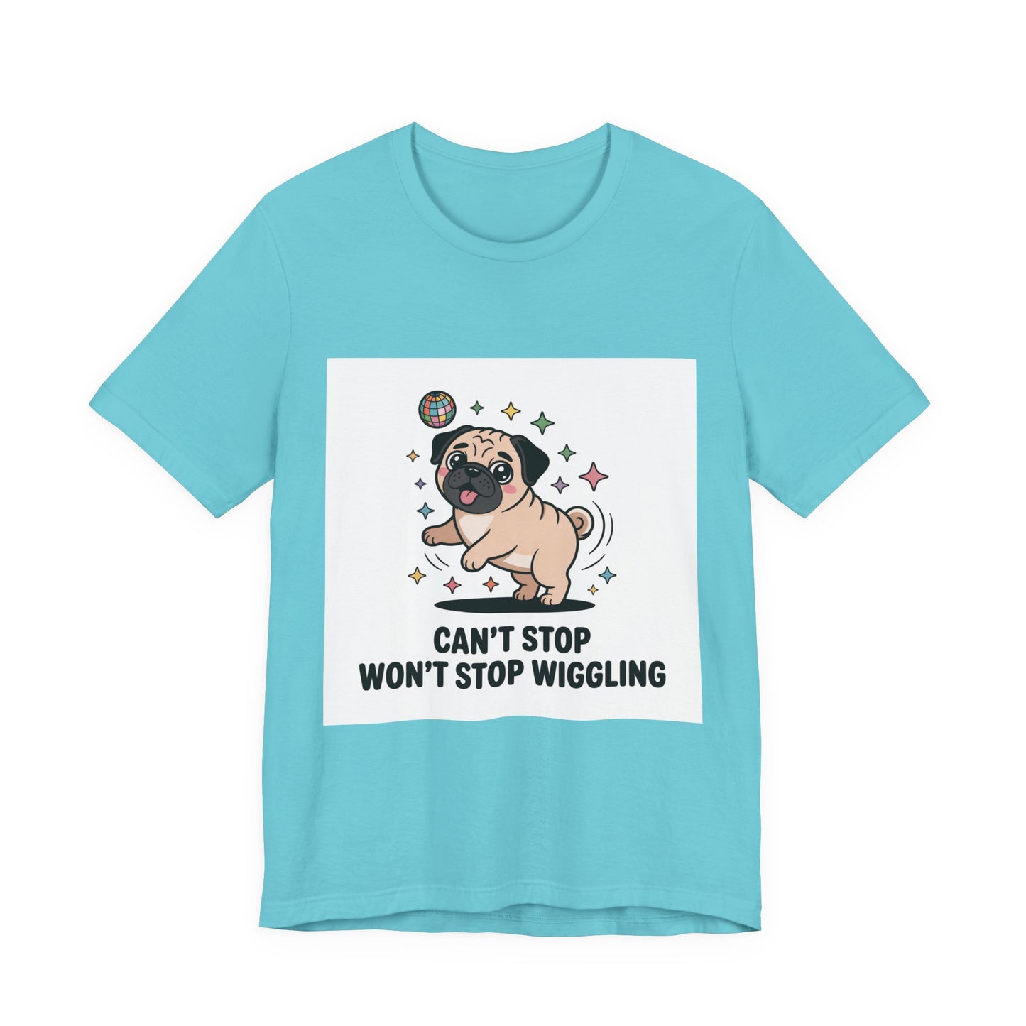 Can't Stop Won't Stop Wiggling - Funny Pug T-Shirt for Dog Lovers