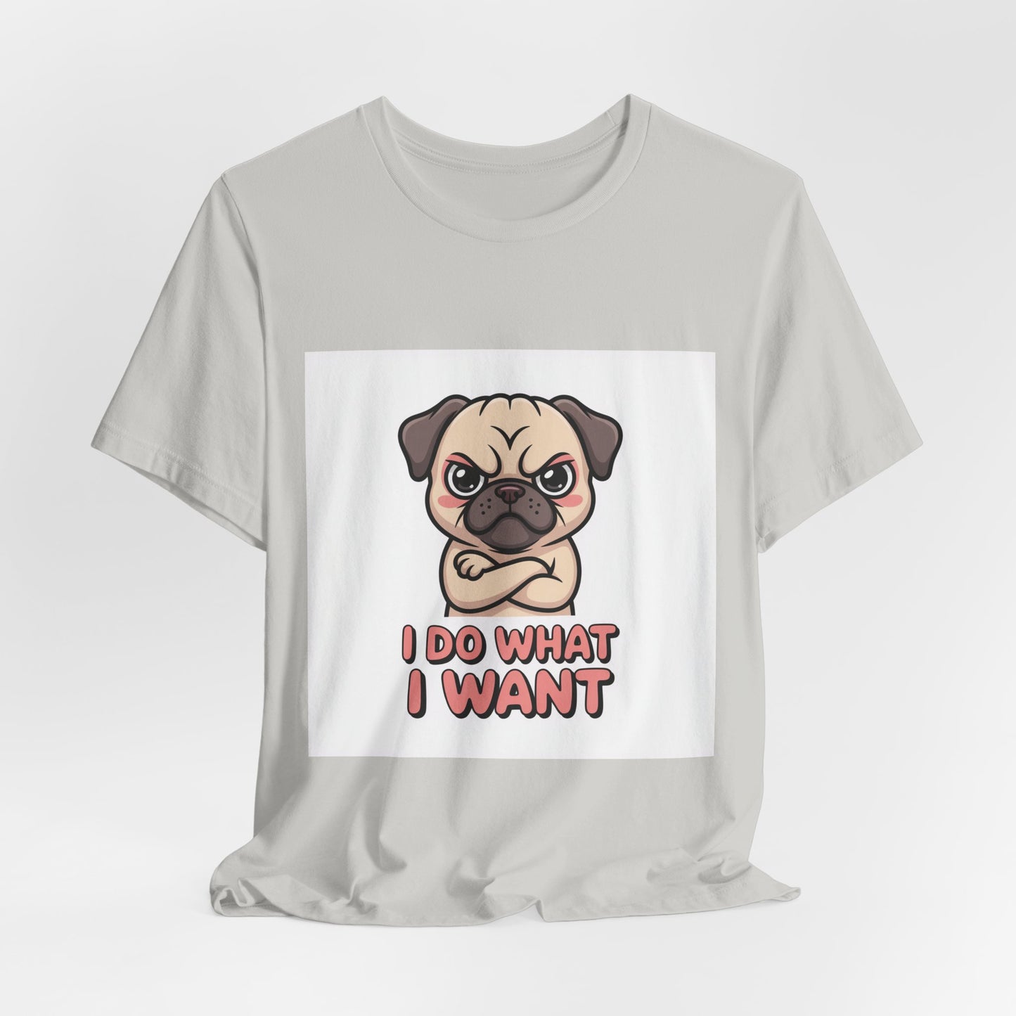I Do What I Want - Funny Pug T-Shirt for Dog Lovers