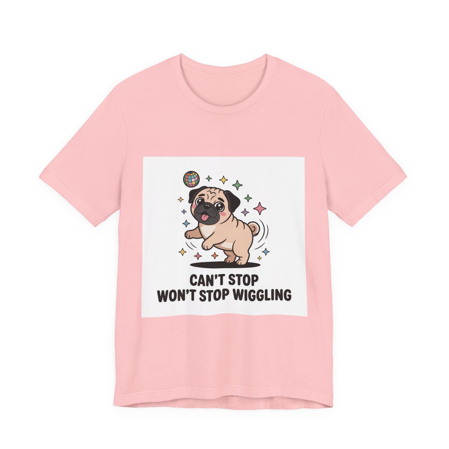 Can't Stop Won't Stop Wiggling - Funny Pug T-Shirt for Dog Lovers