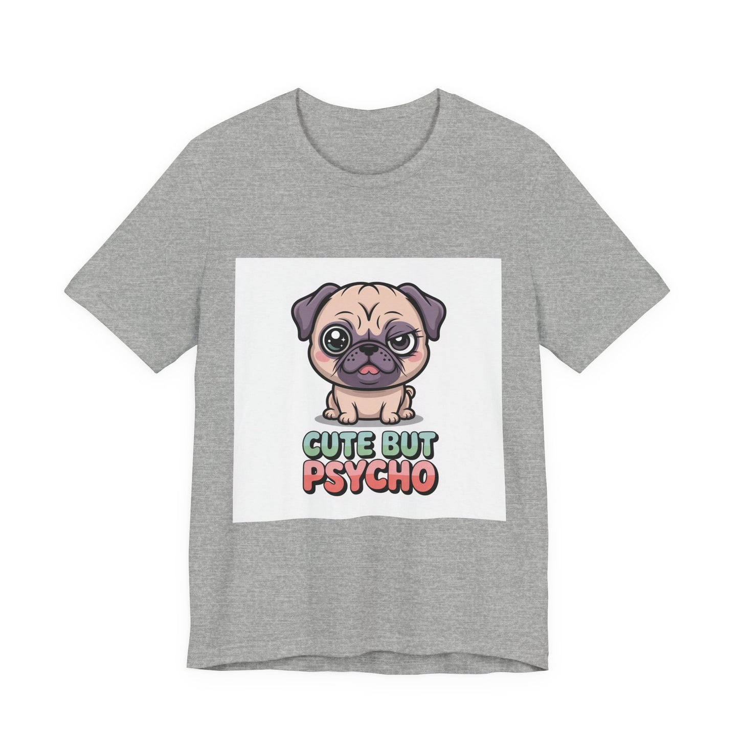 Cute But Psycho - Funny Pug T-Shirt for Dog Lovers