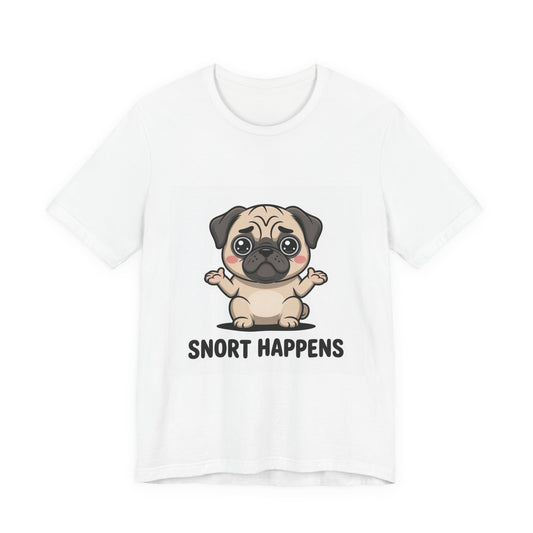 Snort Happens - Funny Pug T-Shirt for Dog Lovers