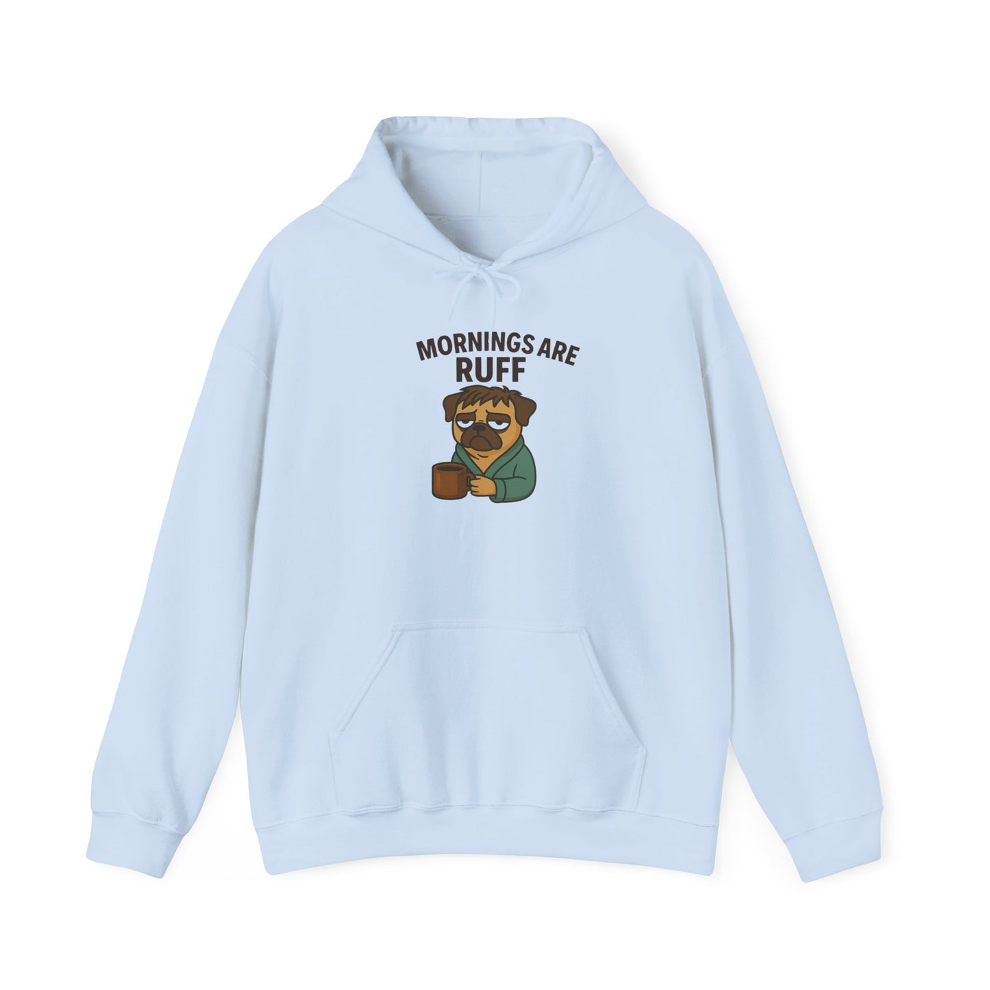Mornings Are Ruff - Pug Lover Hoodie
