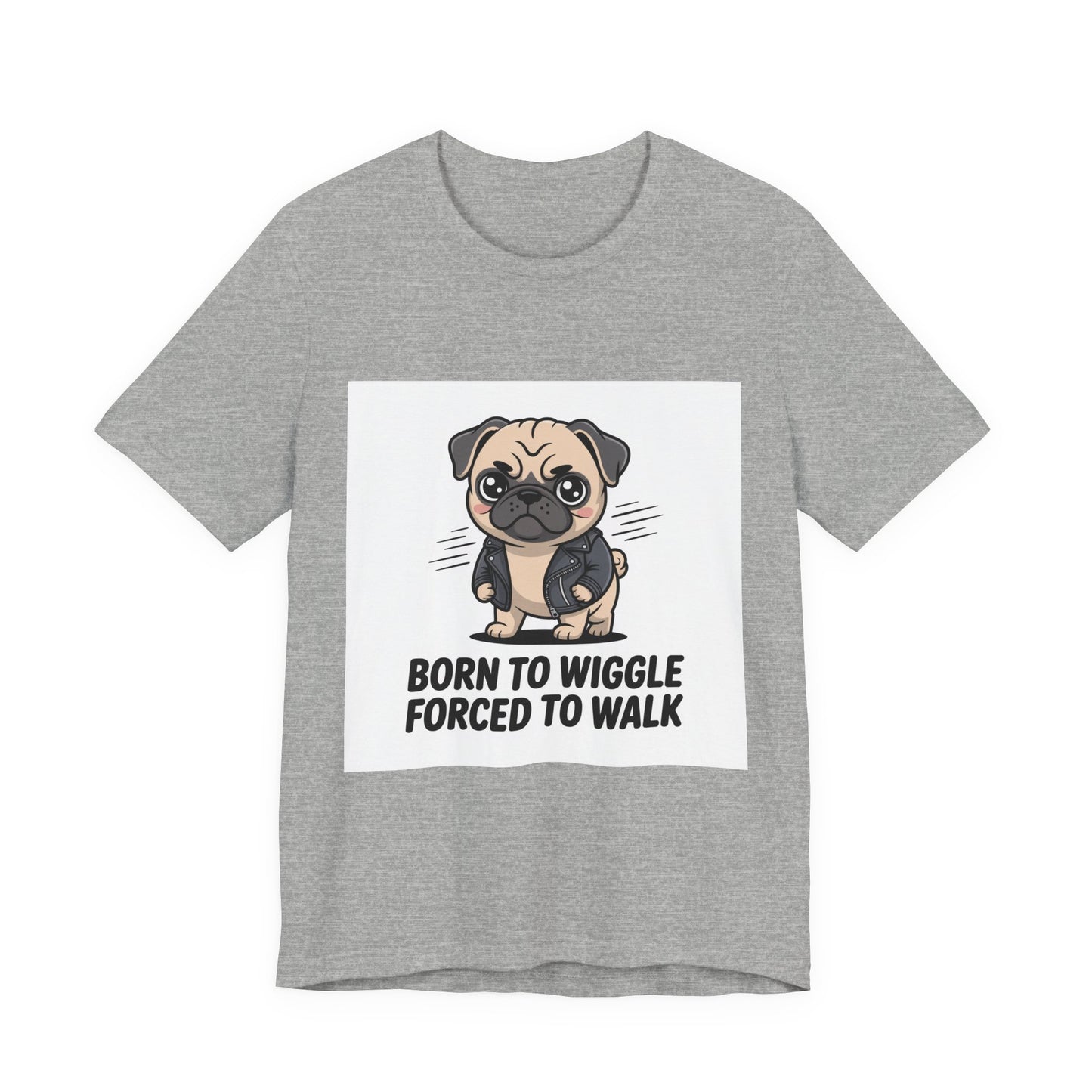 Born To Wiggle Forced To Walk - Funny Pug T-Shirt for Dog Lovers